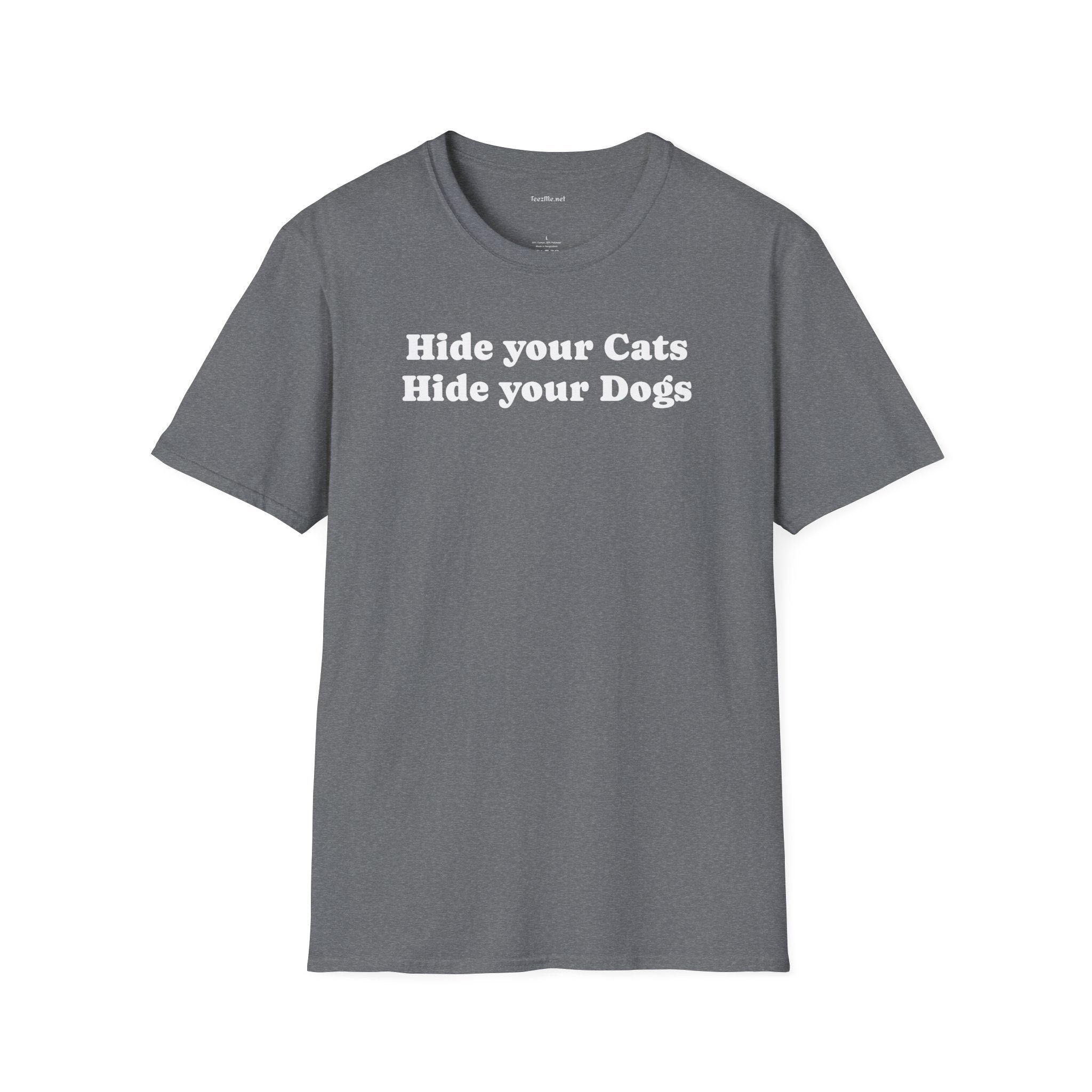Hide your Cats & Dogs - Unisex Softstyle T-Shirt 100% Cotton Graphic
