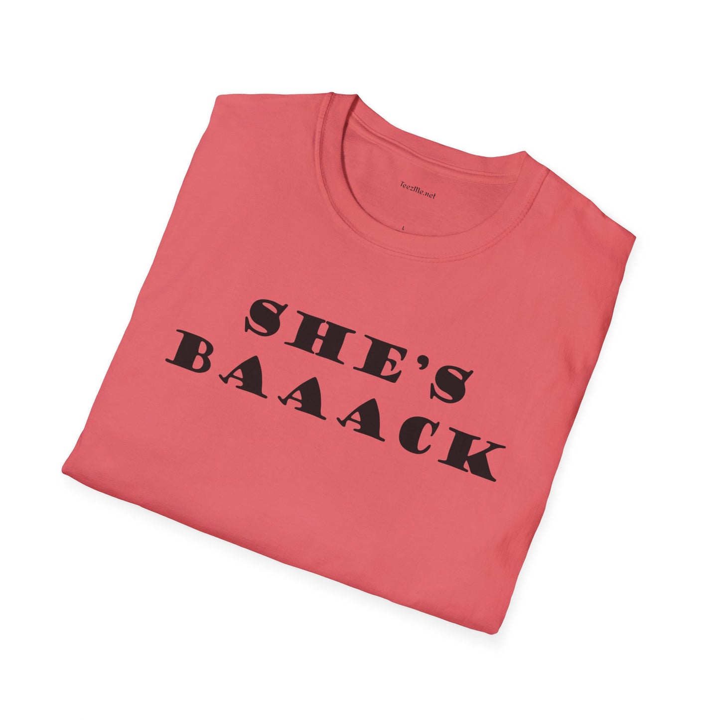 She's Baaack - Unisex Softstyle T-Shirt 100% Cotton Graphic
