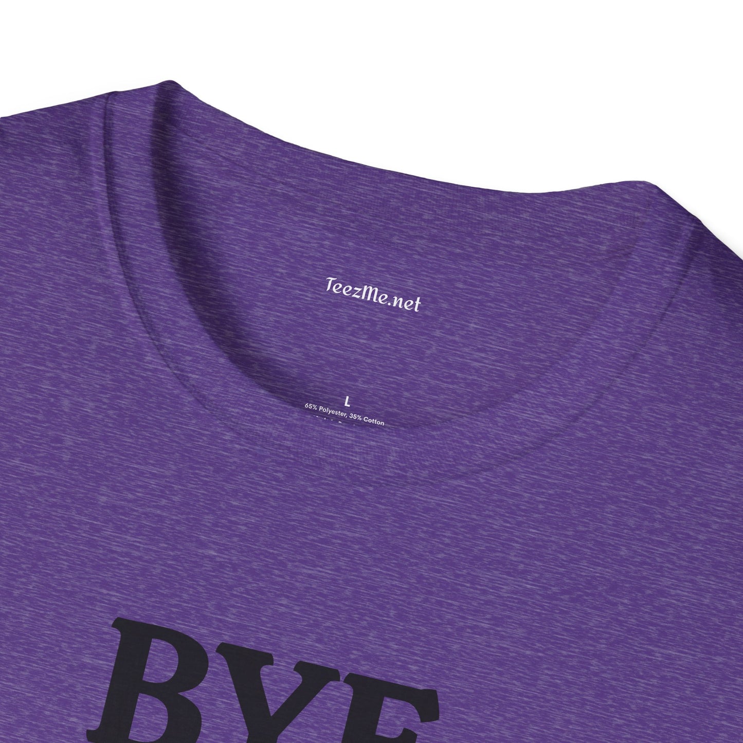 BYE - Unisex Softstyle T-Shirt 100% Cotton Graphic