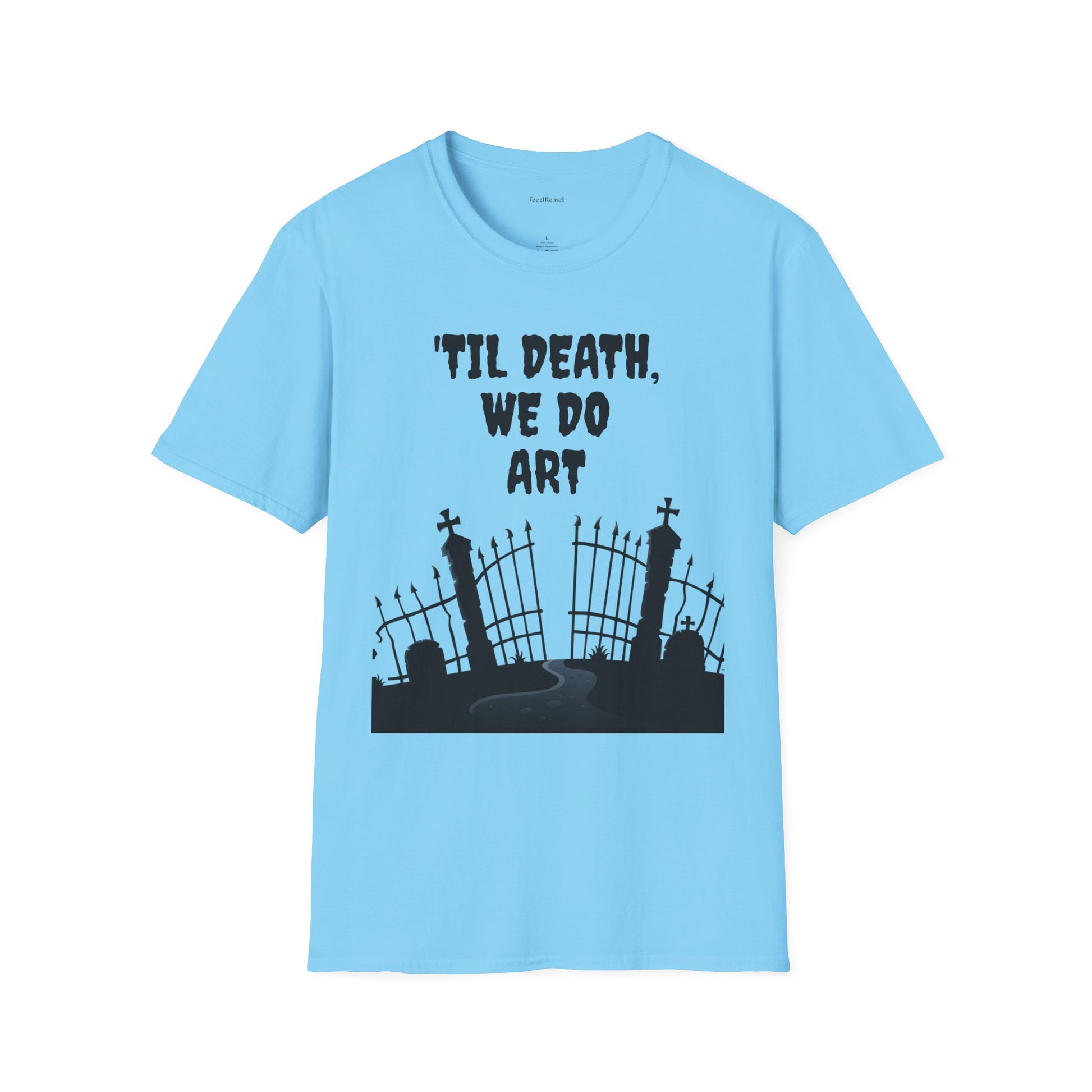 'TIL DEATH, WE DO ART Unisex Softstyle T-Shirt 100% Cotton Graphic