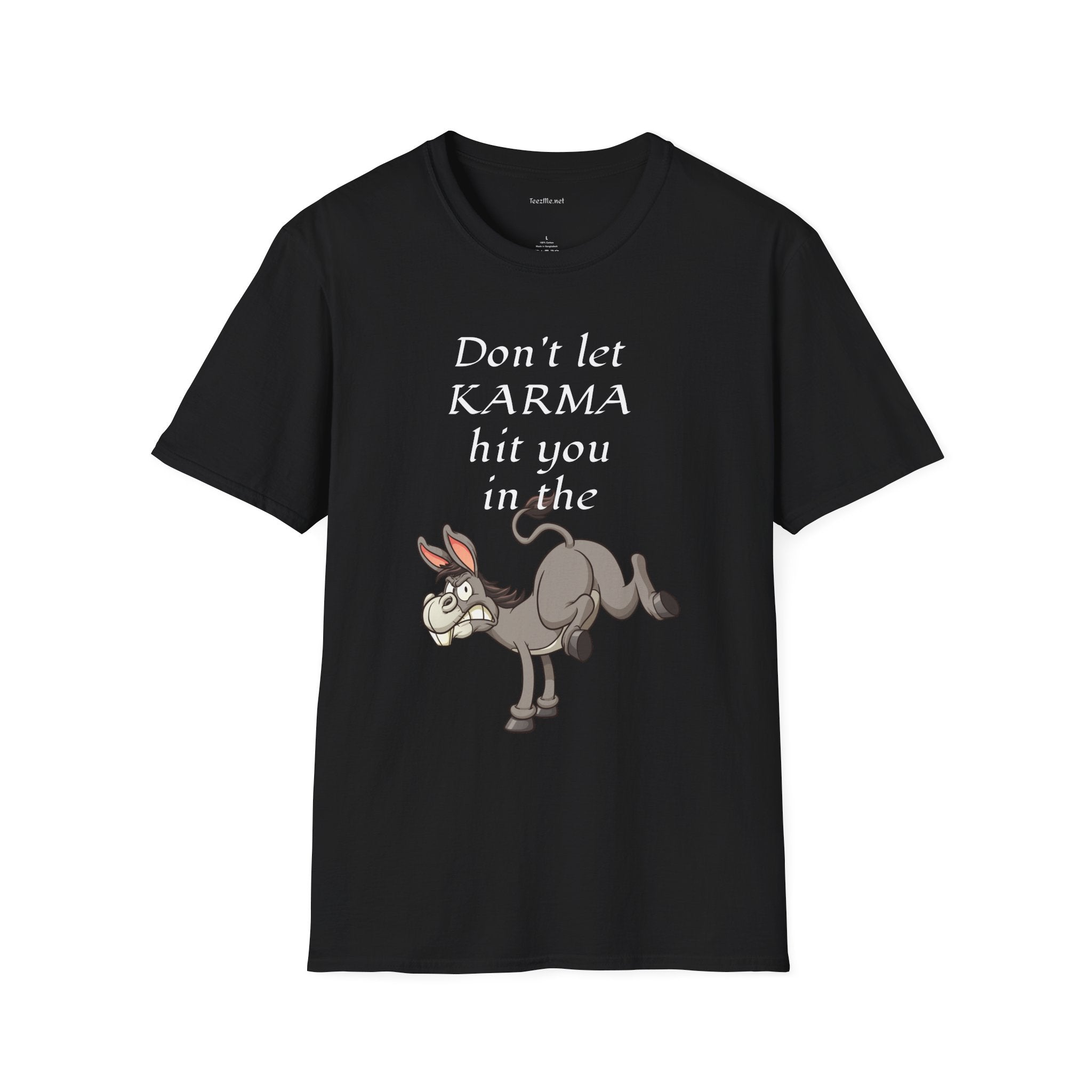 Don't let KARMA hit you in the ***  - Unisex Softstyle T-Shirt 100% Cotton Graphic