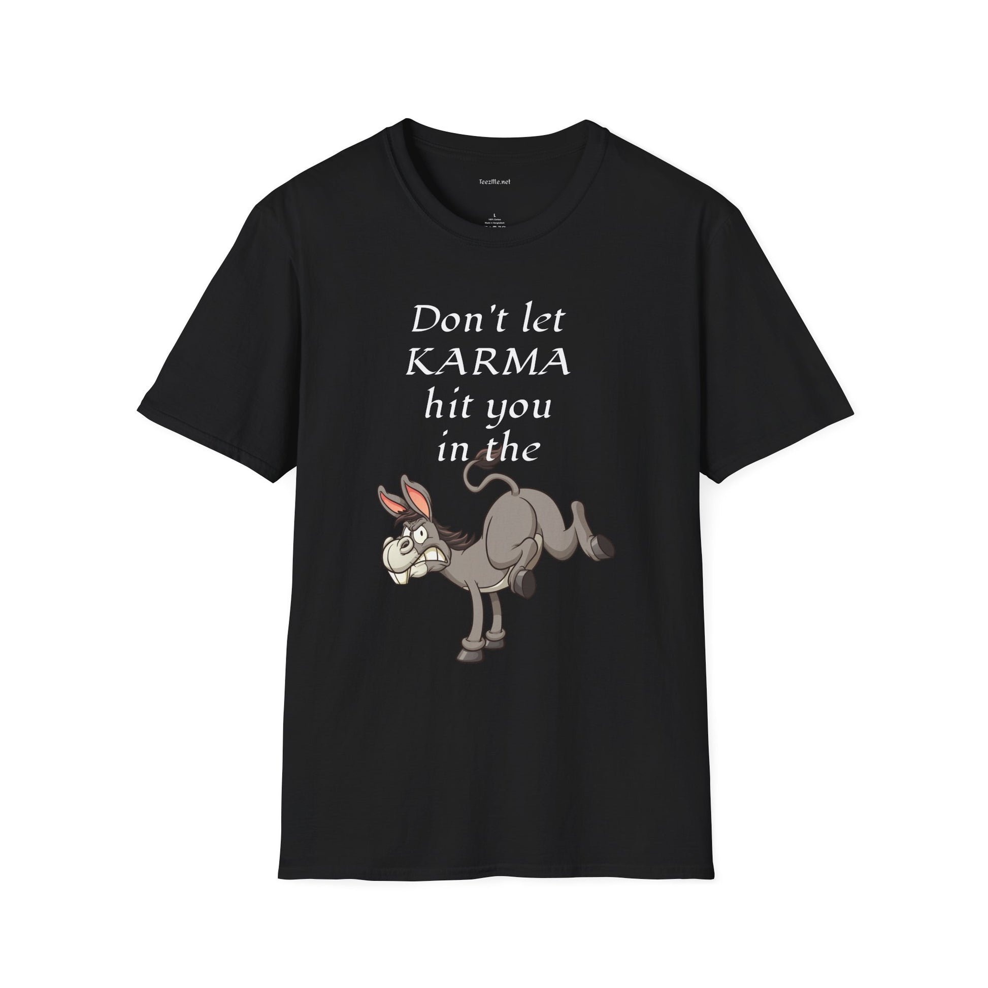 Don't let KARMA hit you in the ***  - Unisex Softstyle T-Shirt 100% Cotton Graphic