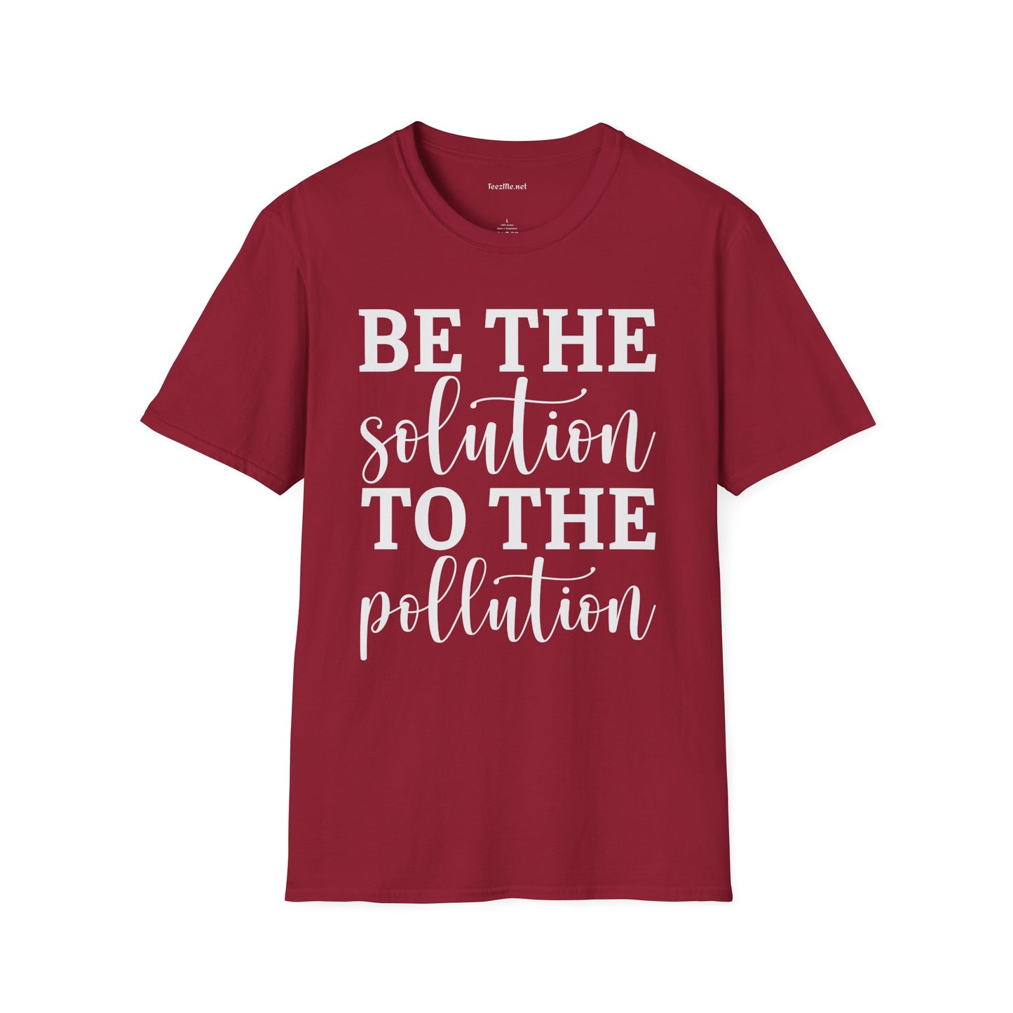 Be the Solution to the Pollution Unisex Soft Style T-Shirt 100% Cotton Graphic
