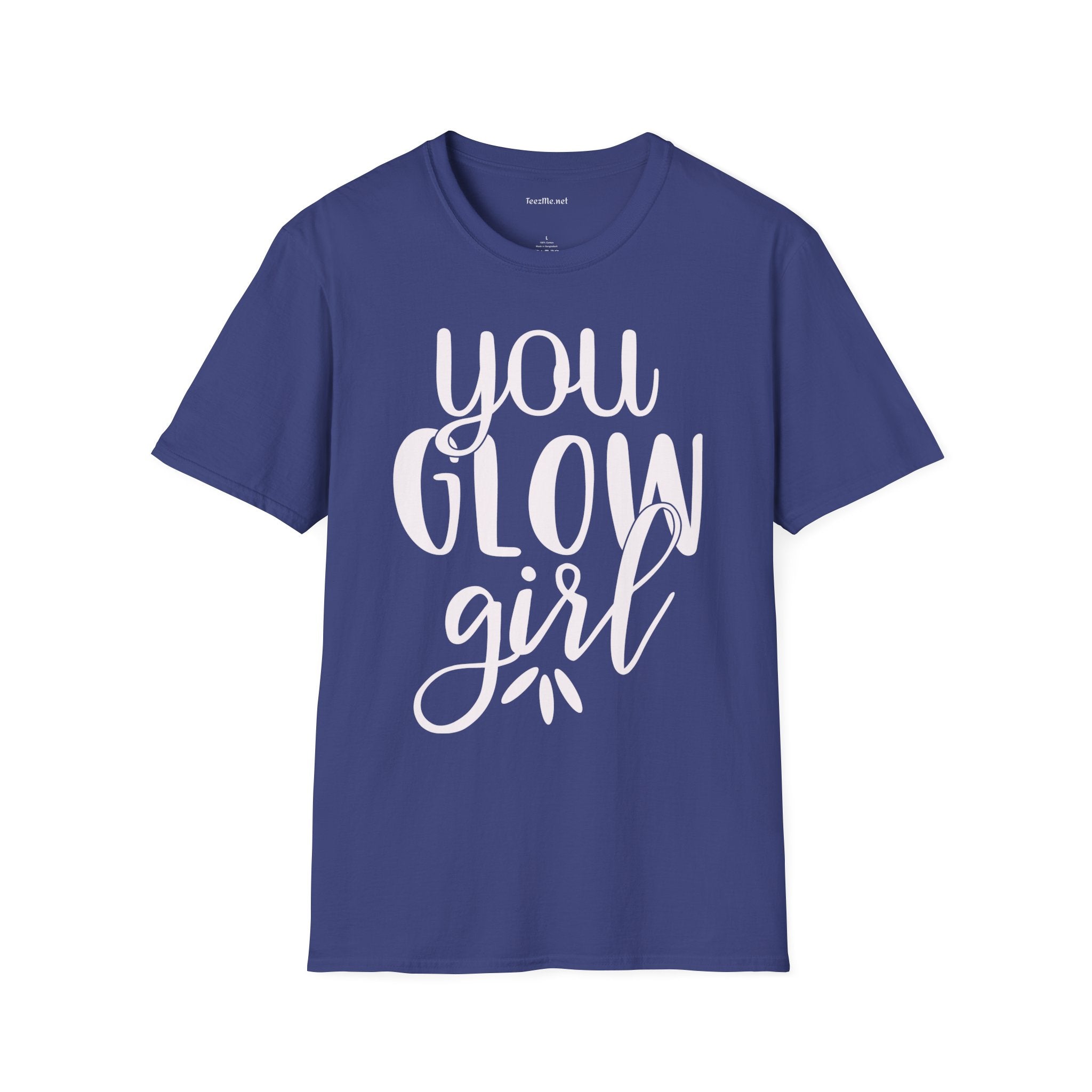 You Glow Girl Unisex Soft Style T-Shirt 100% Cotton Graphic