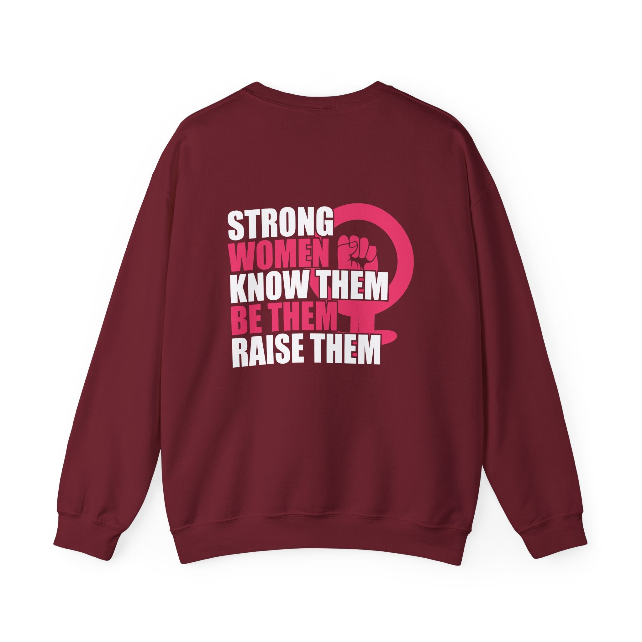 Strong Women Know Them Be Them Raise Them Sweatshirt (back print)