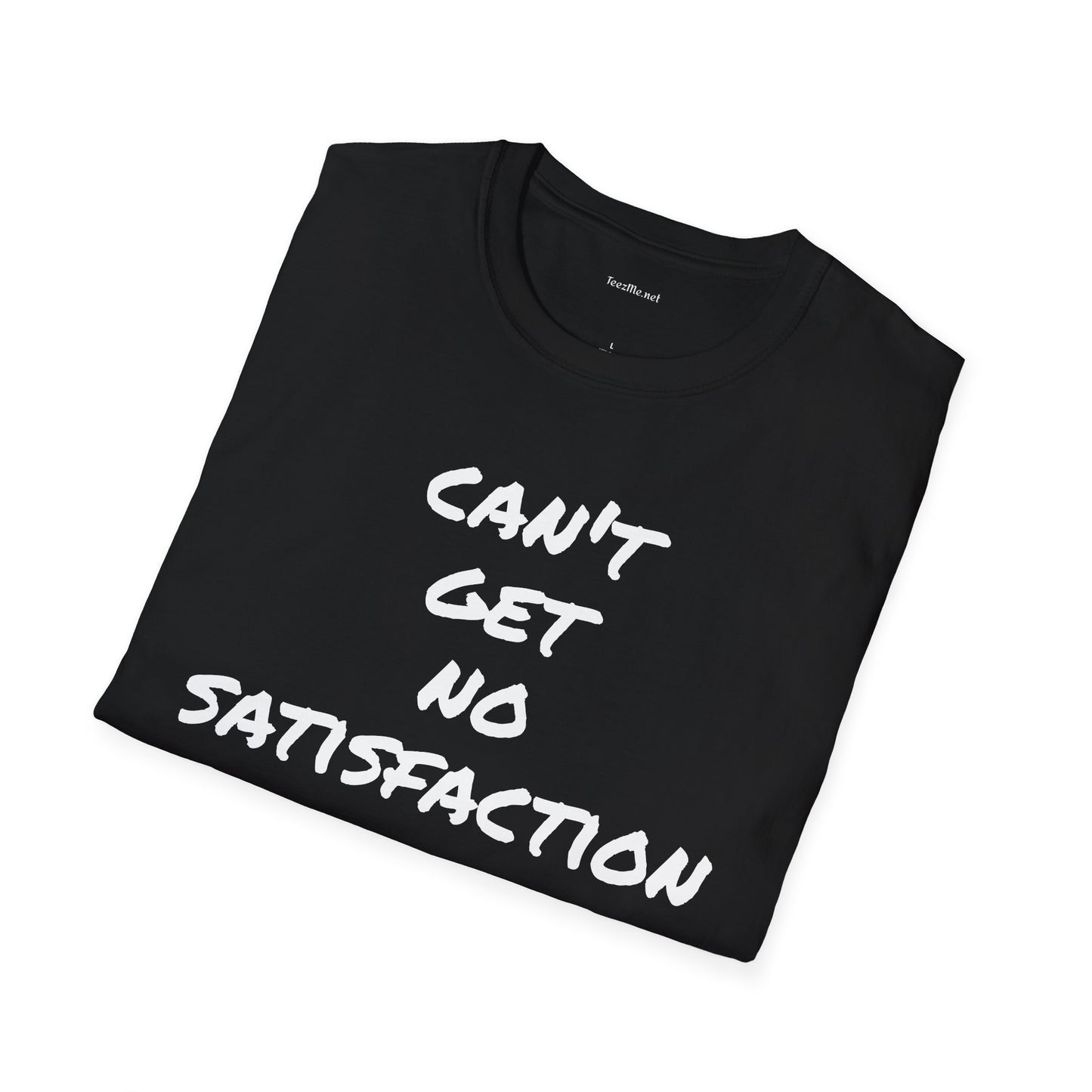Can't get no satisfaction - Unisex Softstyle T-Shirt 100% Cotton Graphic