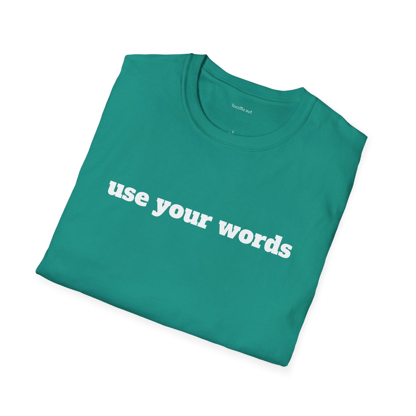 Use your words - Unisex Softstyle T-Shirt 100% Cotton Graphic