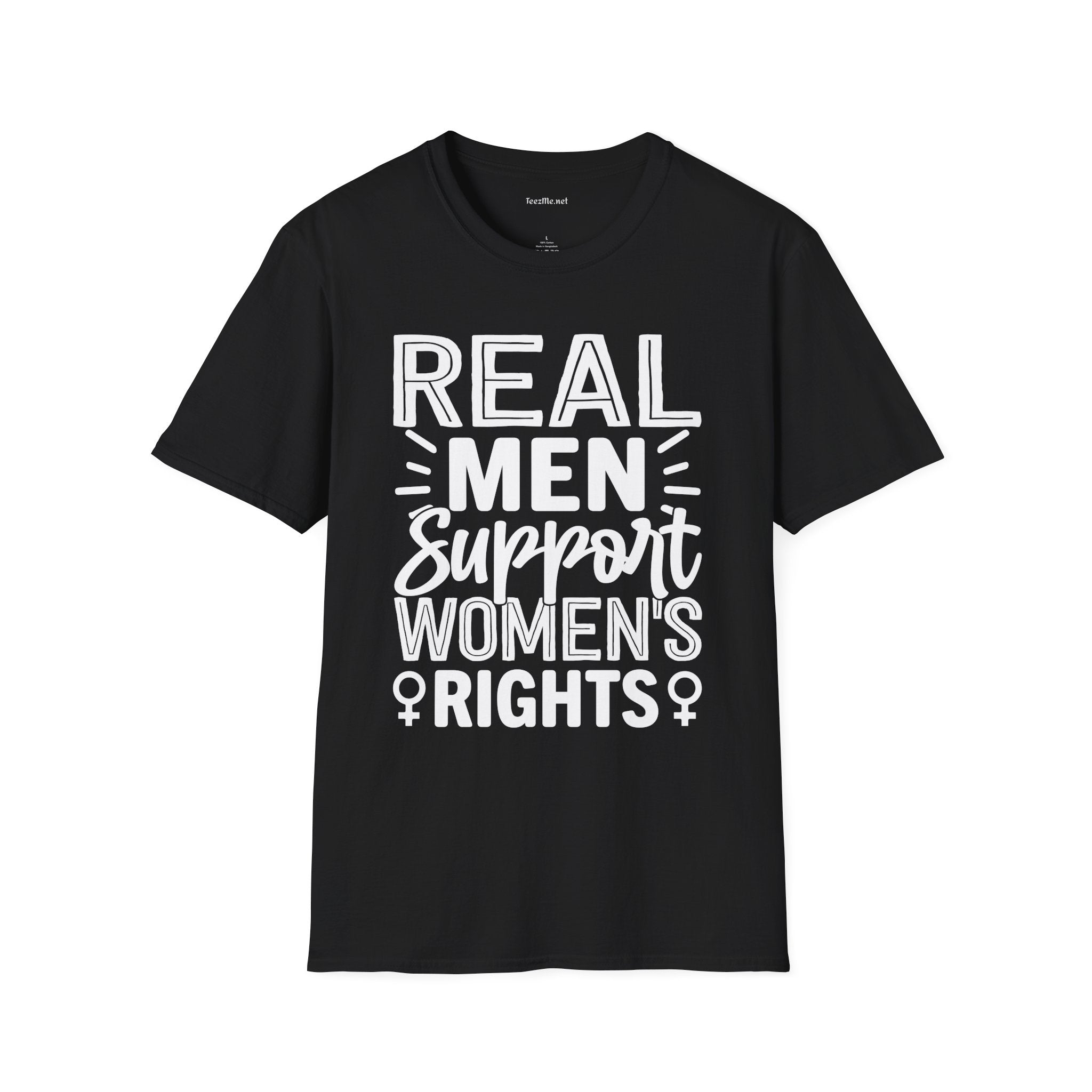 Real Men Support Women's Rights Unisex Soft Style T-Shirt 100% Cotton Graphic