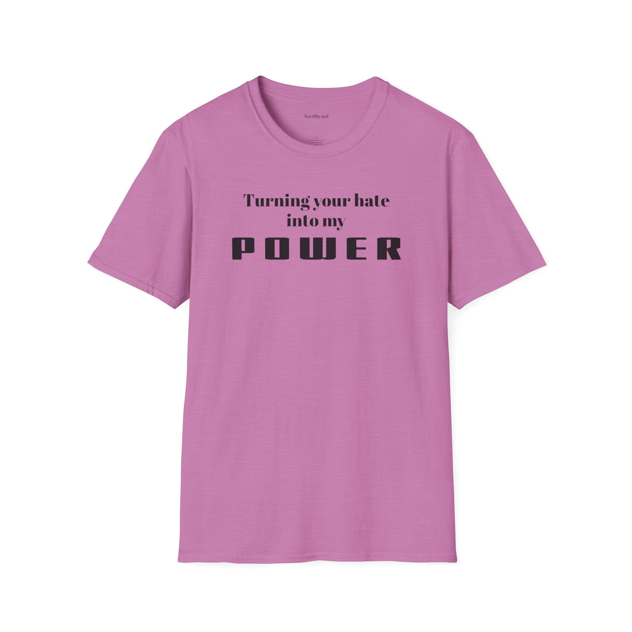 Turning your hate into my POWER - Unisex Softstyle T-Shirt 100% Cotton Graphic