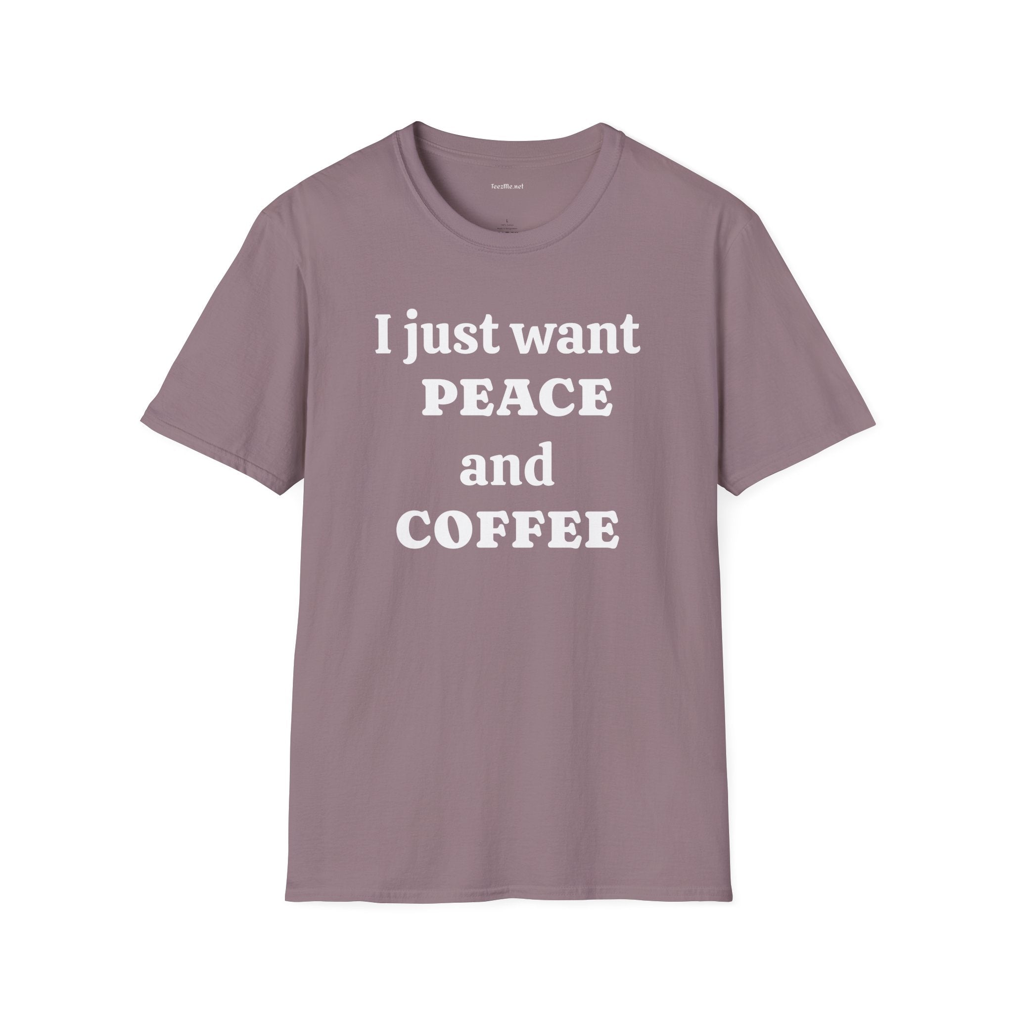 I just want PEACE and COFFEE - Unisex Softstyle T-Shirt 100% Cotton Graphic