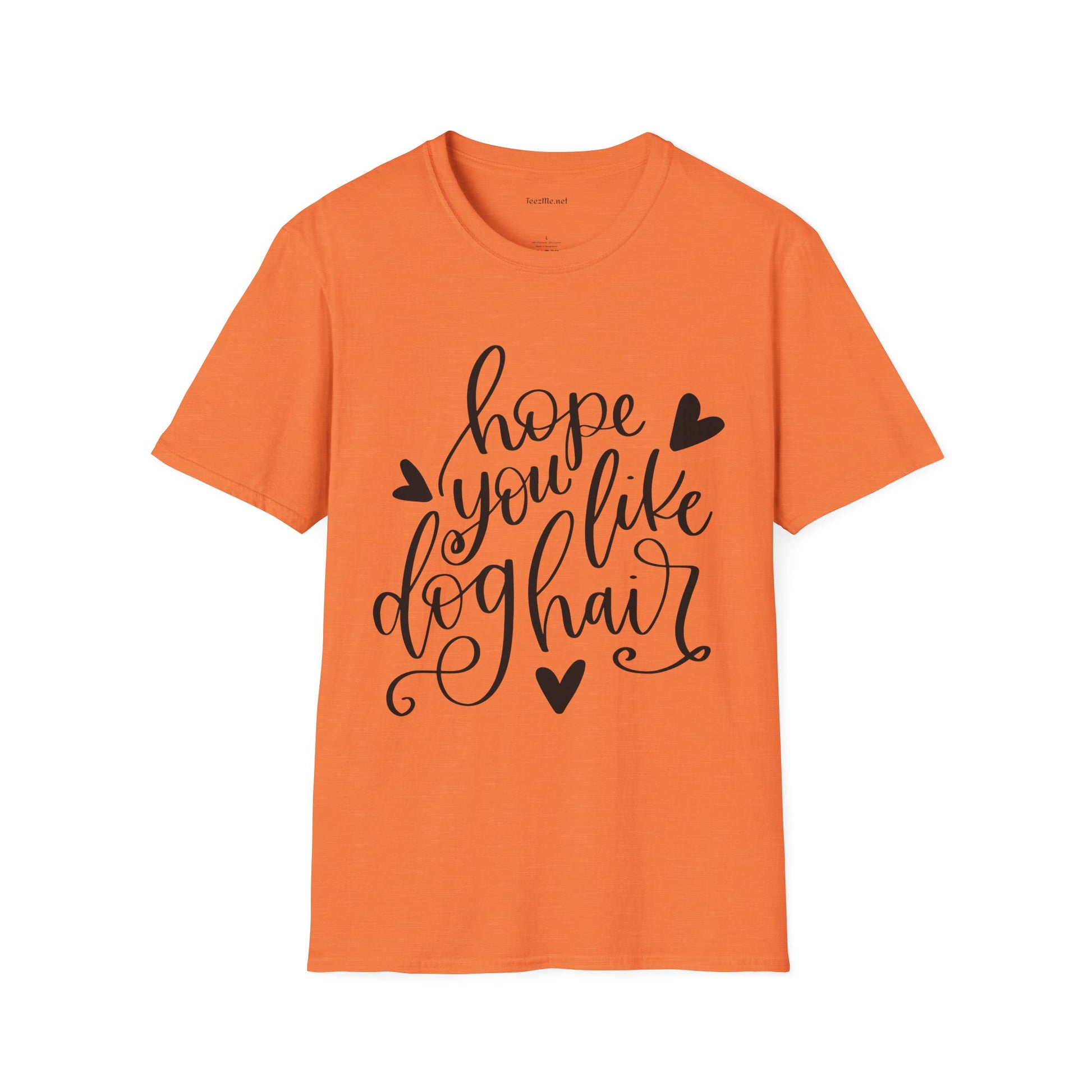 Hope You Like Dog Hair Unisex Softstyle T-Shirt 100% Cotton Graphic