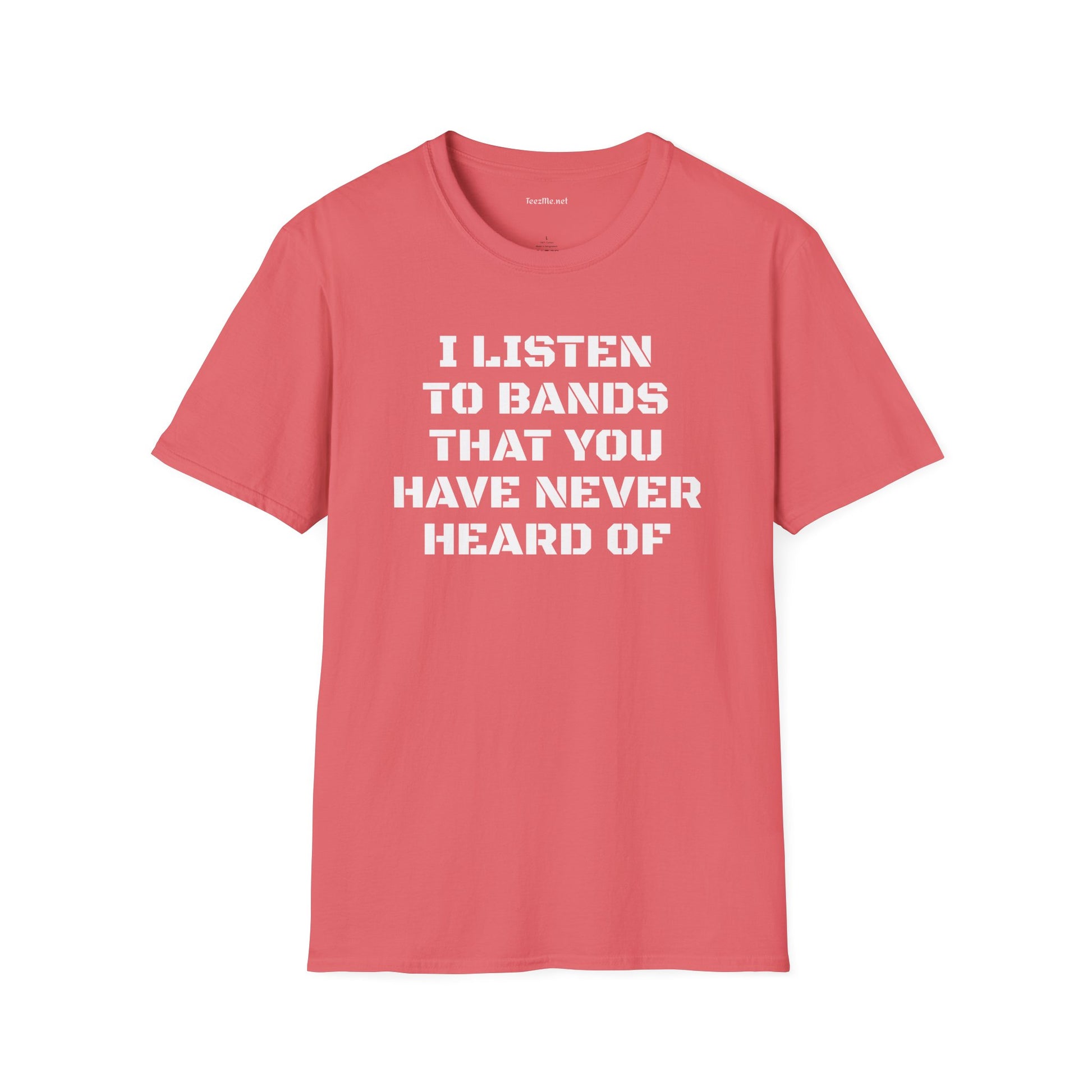 I listen to bands - Unisex Softstyle T-Shirt 100% Cotton Graphic