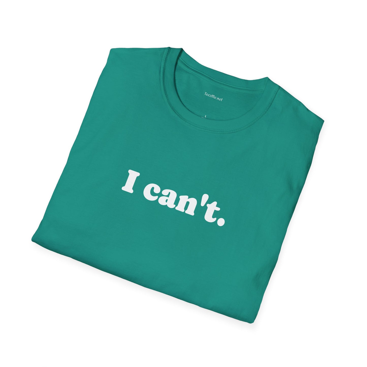 I can't - Unisex Softstyle T-Shirt 100% Cotton Graphic