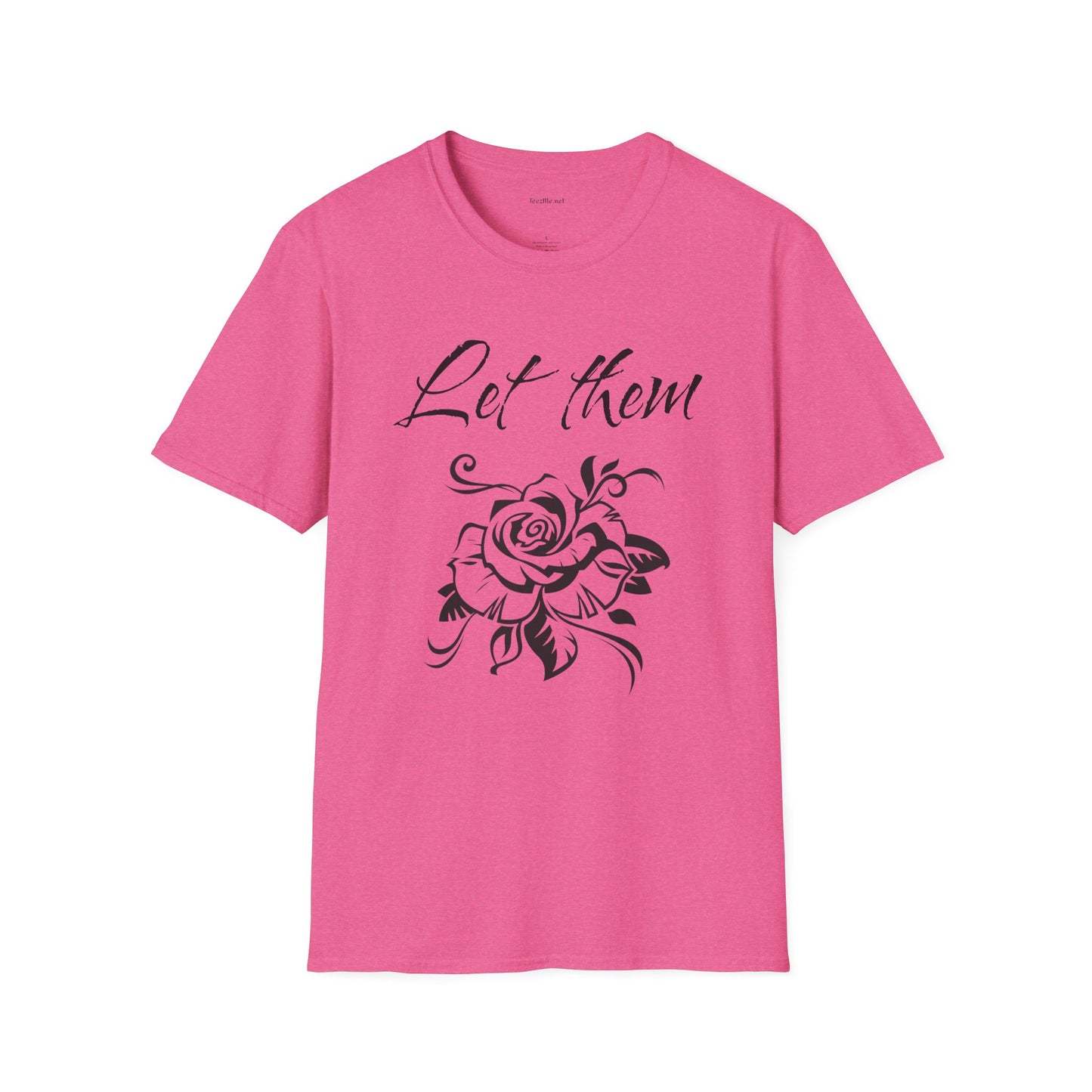 Let Them  - Unisex Softstyle T-Shirt 100% Cotton Graphic