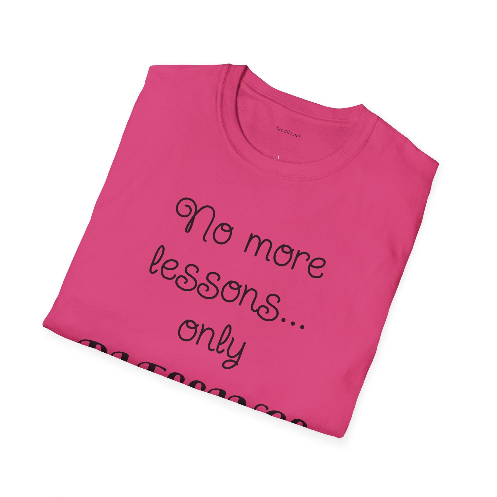 No more lessons...only BLESSINGS - Unisex Softstyle T-Shirt 100% Cotton Graphic