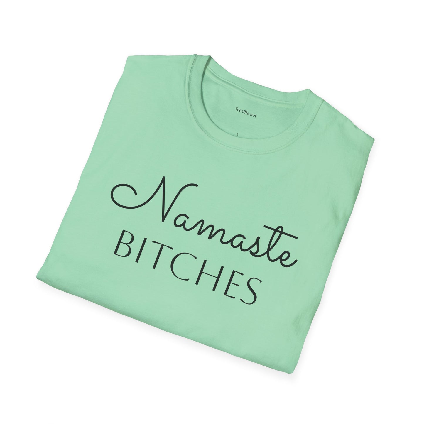 Namaste Bitches  - Unisex Softstyle T-Shirt 100% Cotton Graphic