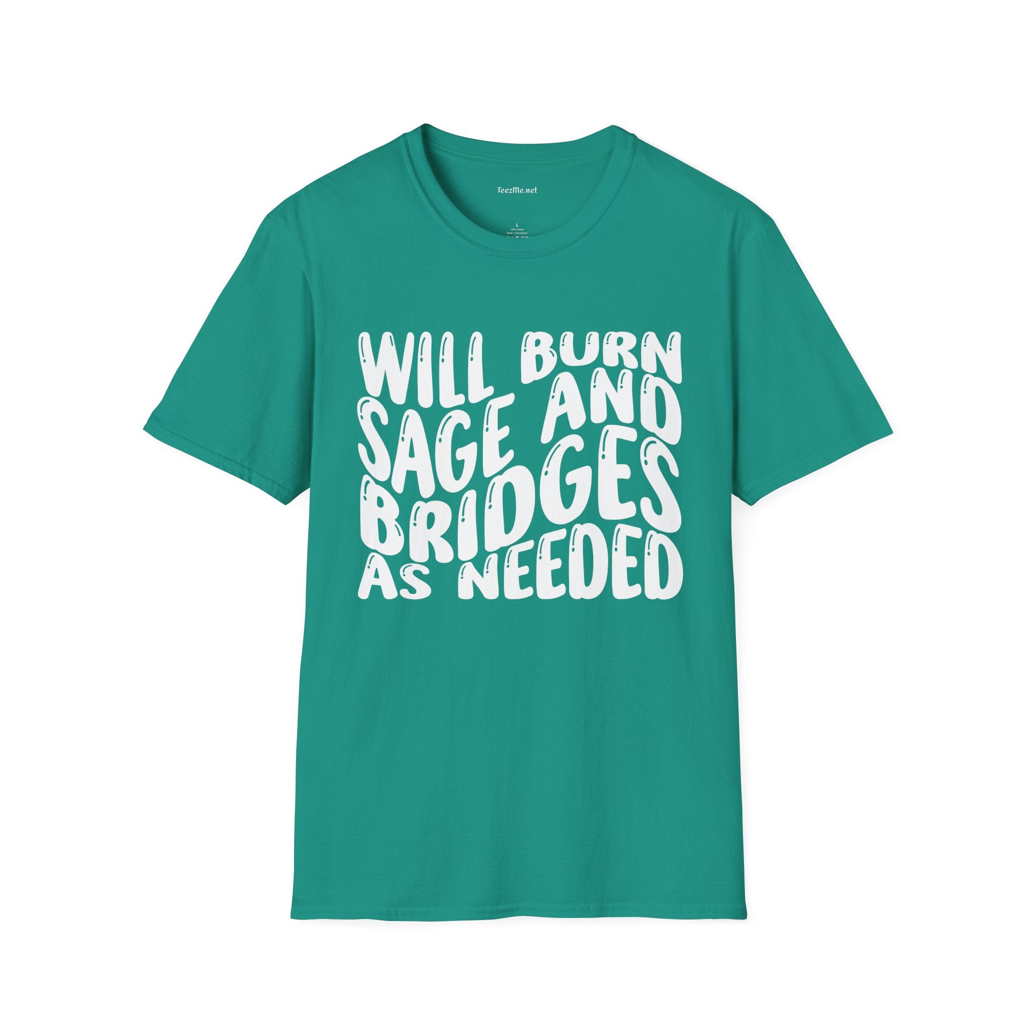 Will Burn Sage And Bridges As Needed Unisex Soft Style T-Shirt 100% Cotton Graphic