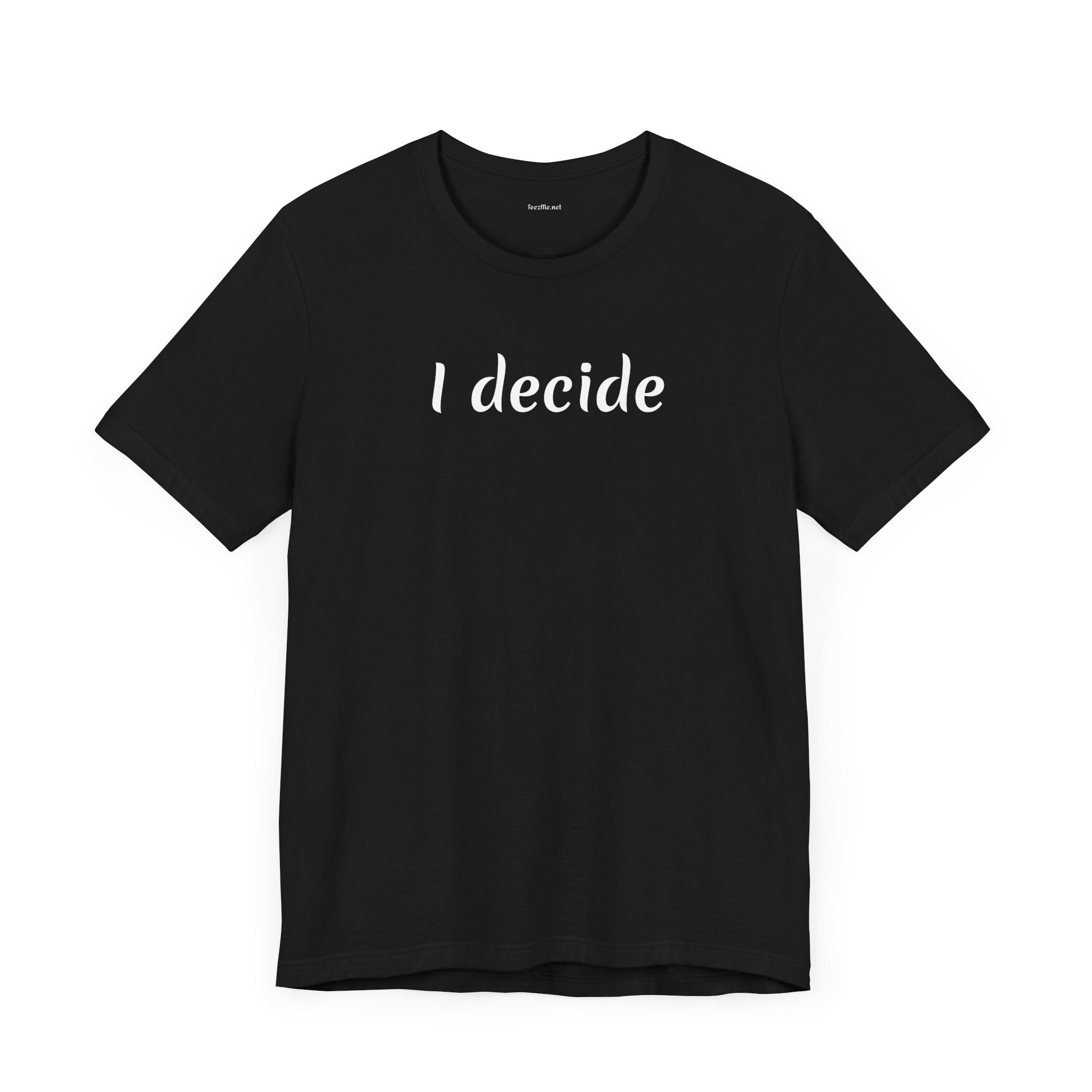 I decide - Unisex Jersey Short Sleeve Tee