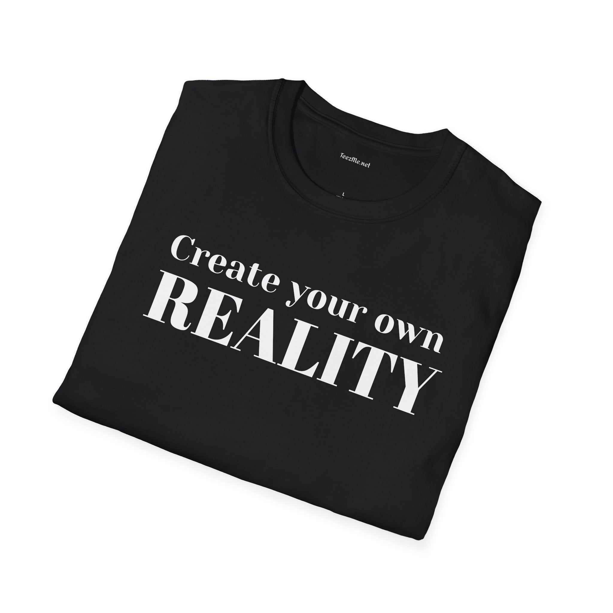 Create your own REALITY - Unisex Softstyle T-Shirt 100% Cotton Graphic