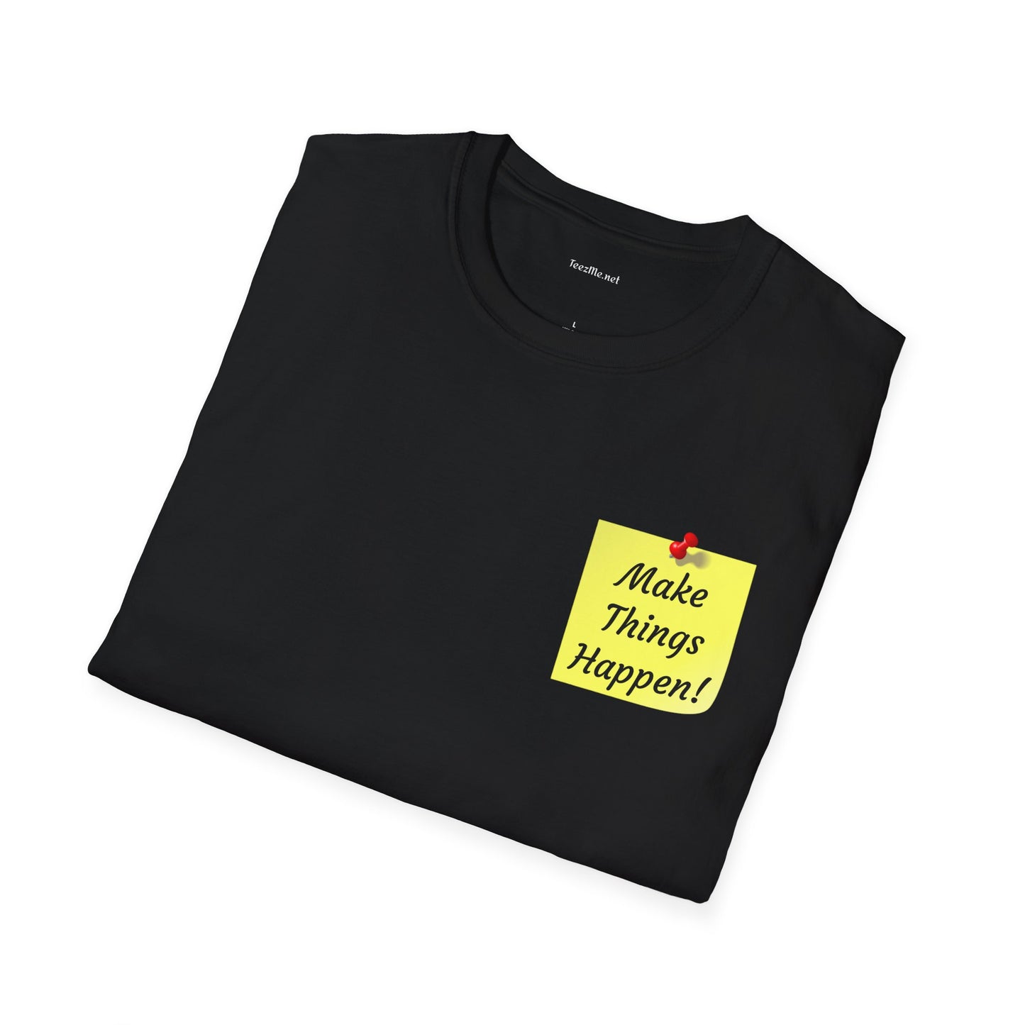 Make Things Happen! - Unisex Softstyle T-Shirt 100% Cotton Graphic