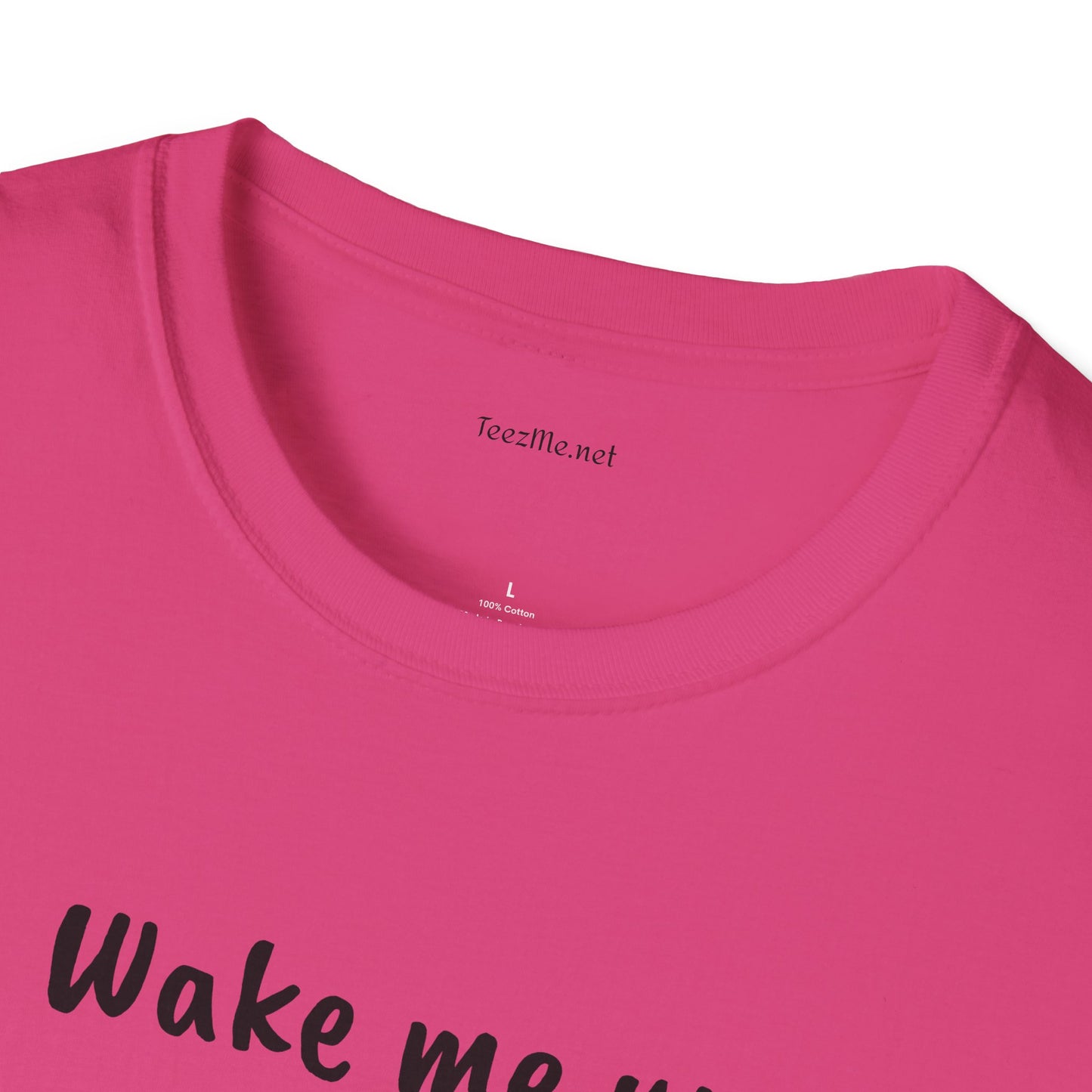 Wake me up - Unisex Softstyle T-Shirt 100% Cotton Graphic