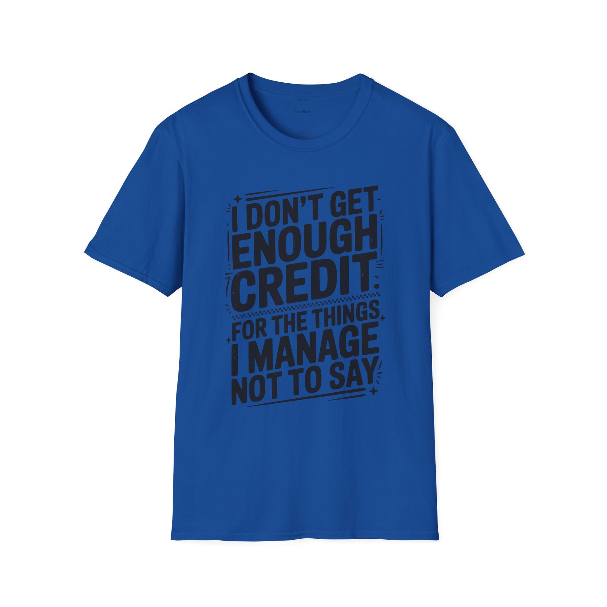 I Don’t Get Enough Credit T-Shirt — Funny Self-Care Saying Tee for Women