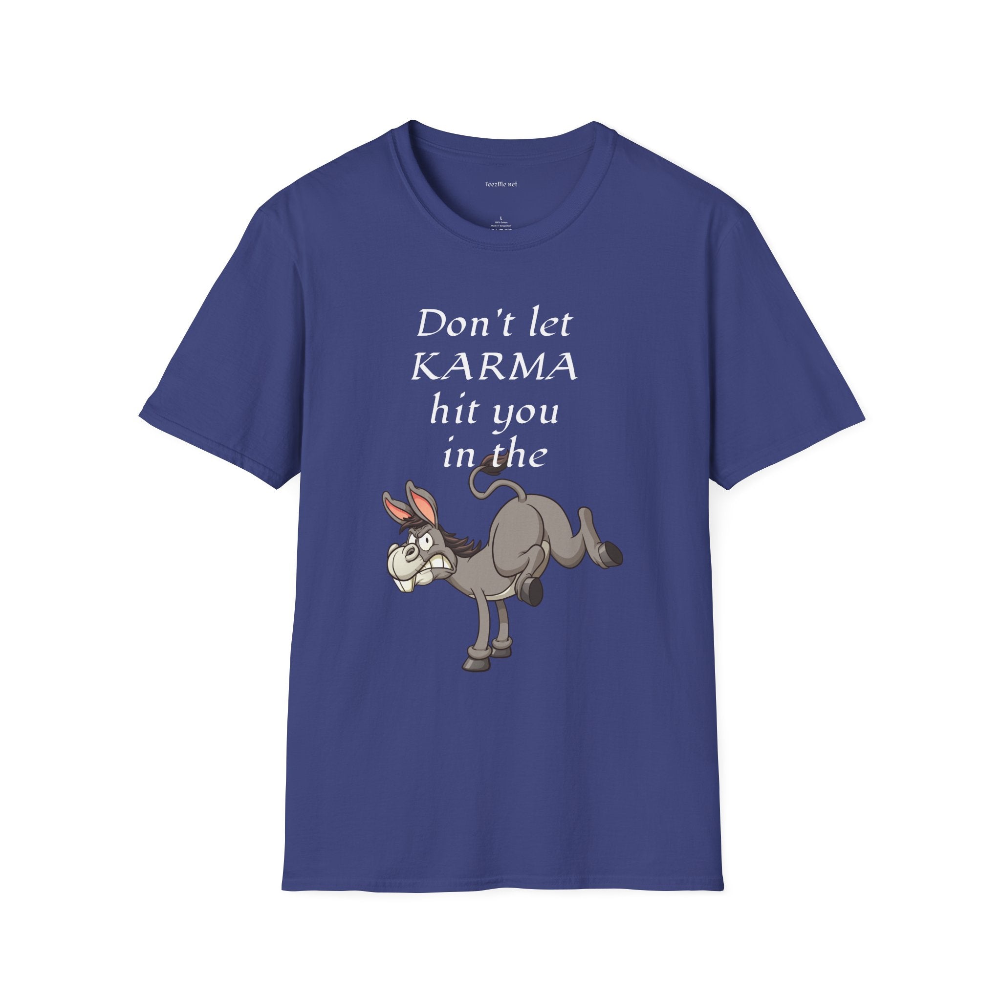 Don't let KARMA hit you in the ***  - Unisex Softstyle T-Shirt 100% Cotton Graphic