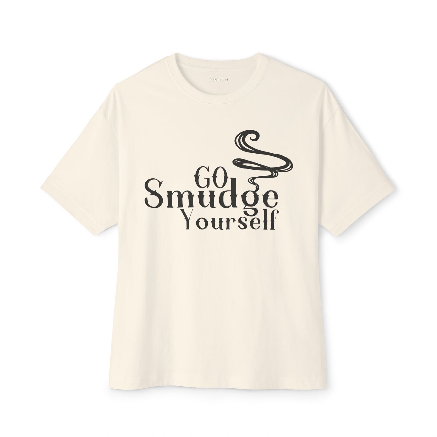 Go Smudge Yourself  - Unisex Oversized Boxy Tee