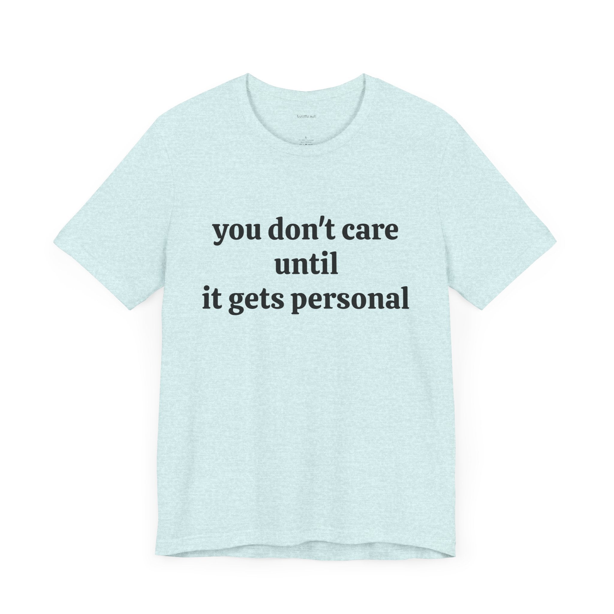 You don't care until it gets personal - Unisex Jersey Short Sleeve Tee