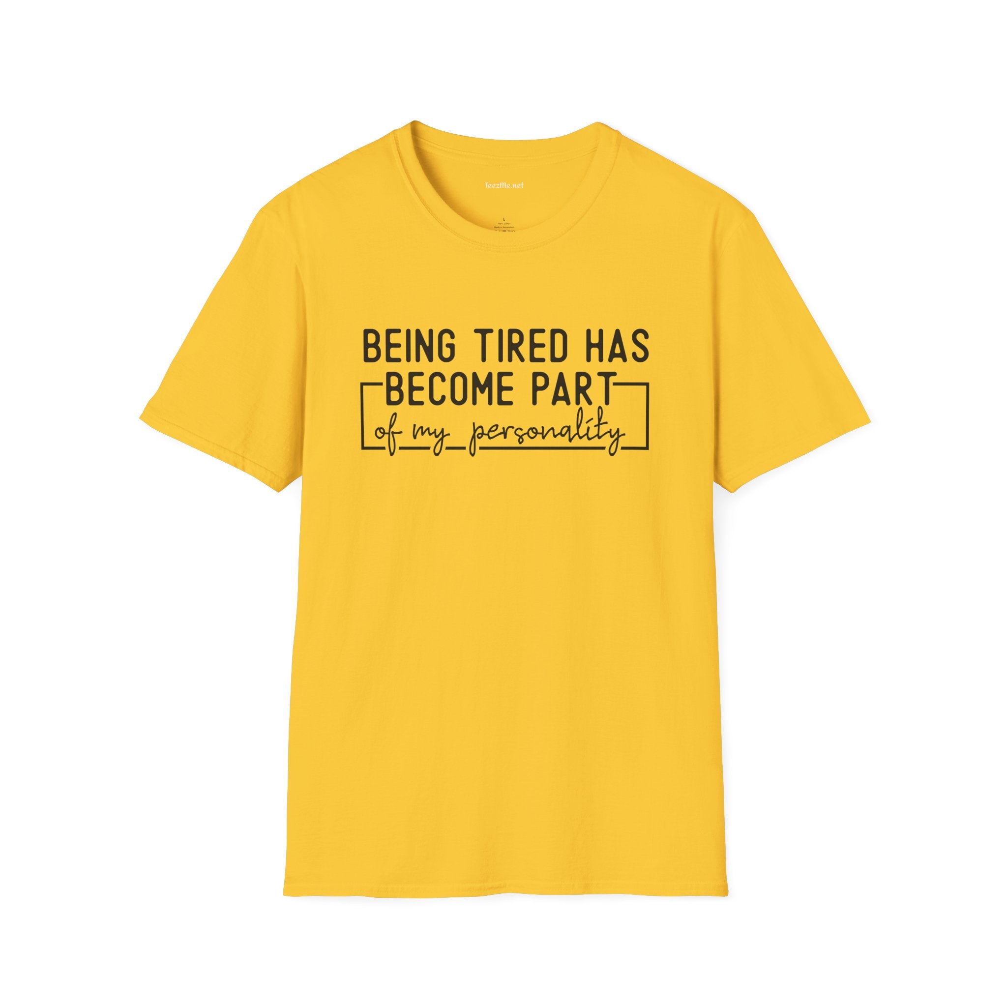 Being Tired Has Become Unisex SoftStyle T-Shirt 100% Cotton