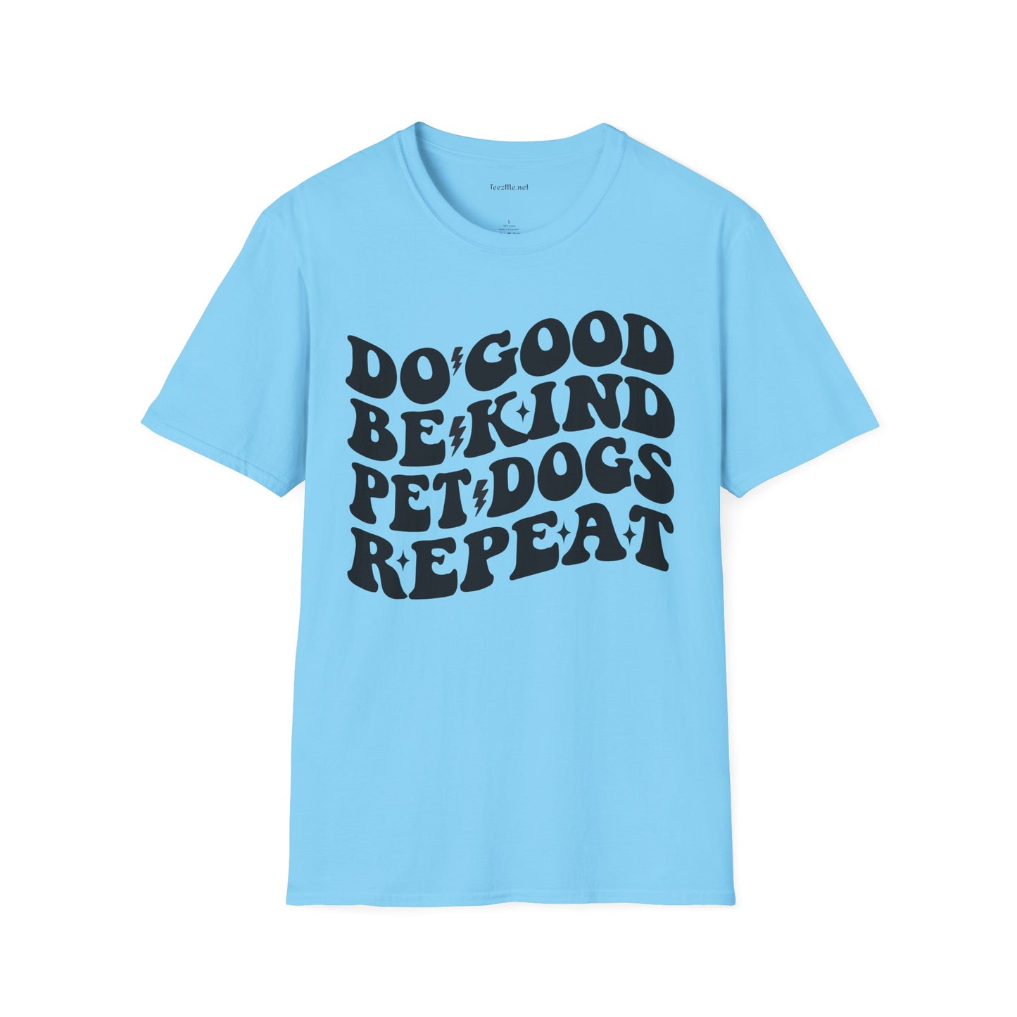 Do Good Be Kind Pet Dogs Repeat Unisex Soft Style T-Shirt 100% Cotton Graphic