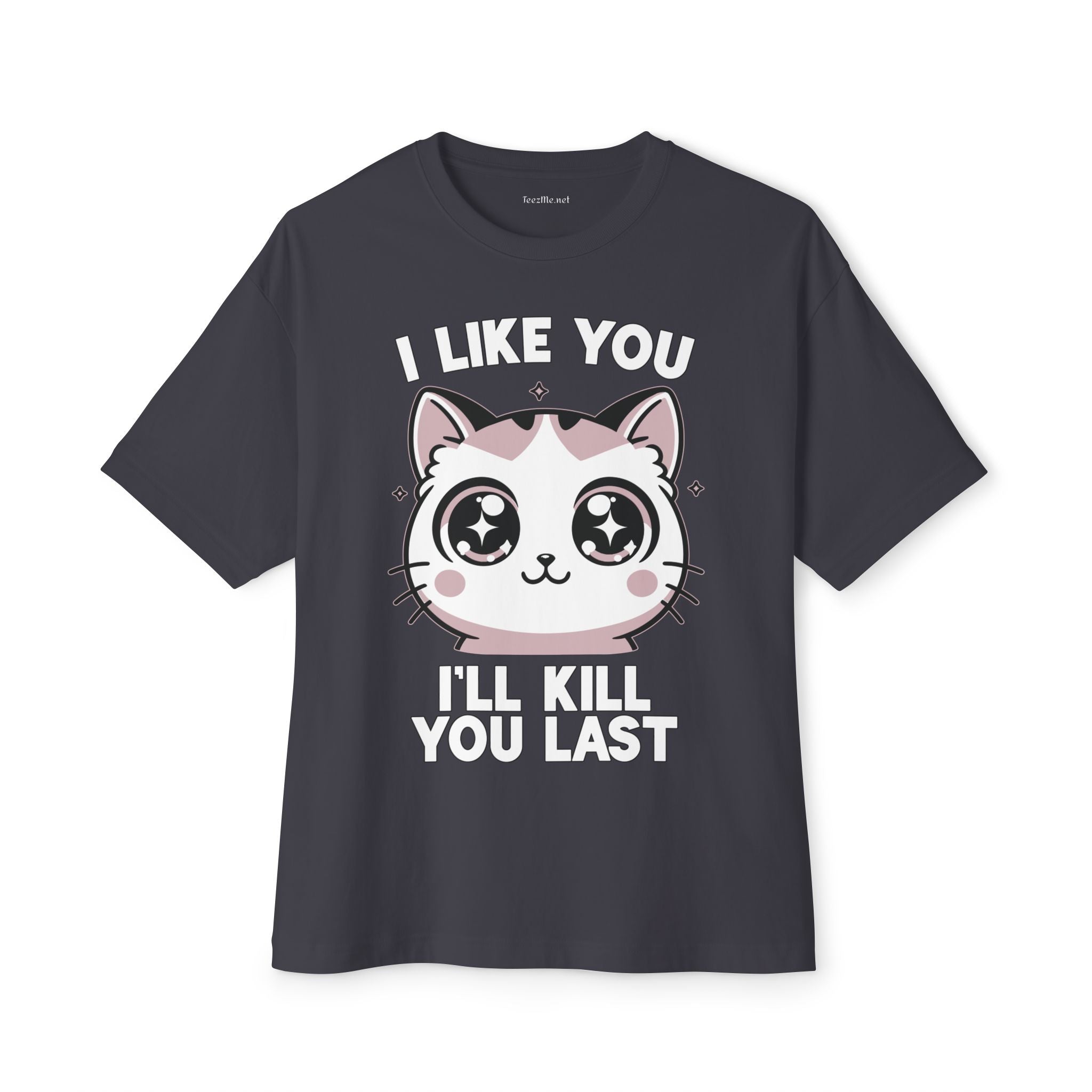 Graphic Tee — "I Like You I'll Kill You Last" Cute Cat Shirt
