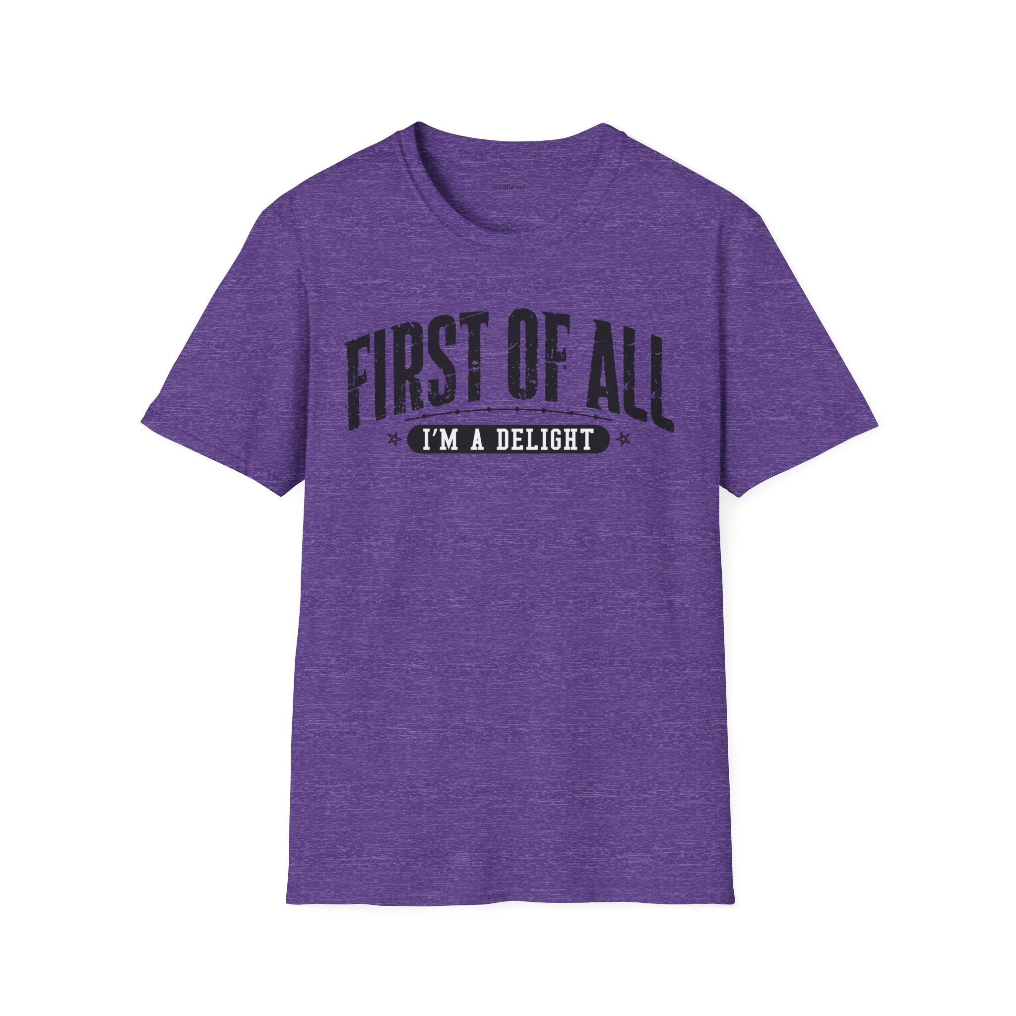 T-Shirt — "First of All I'm a Delight" Graphic Tee