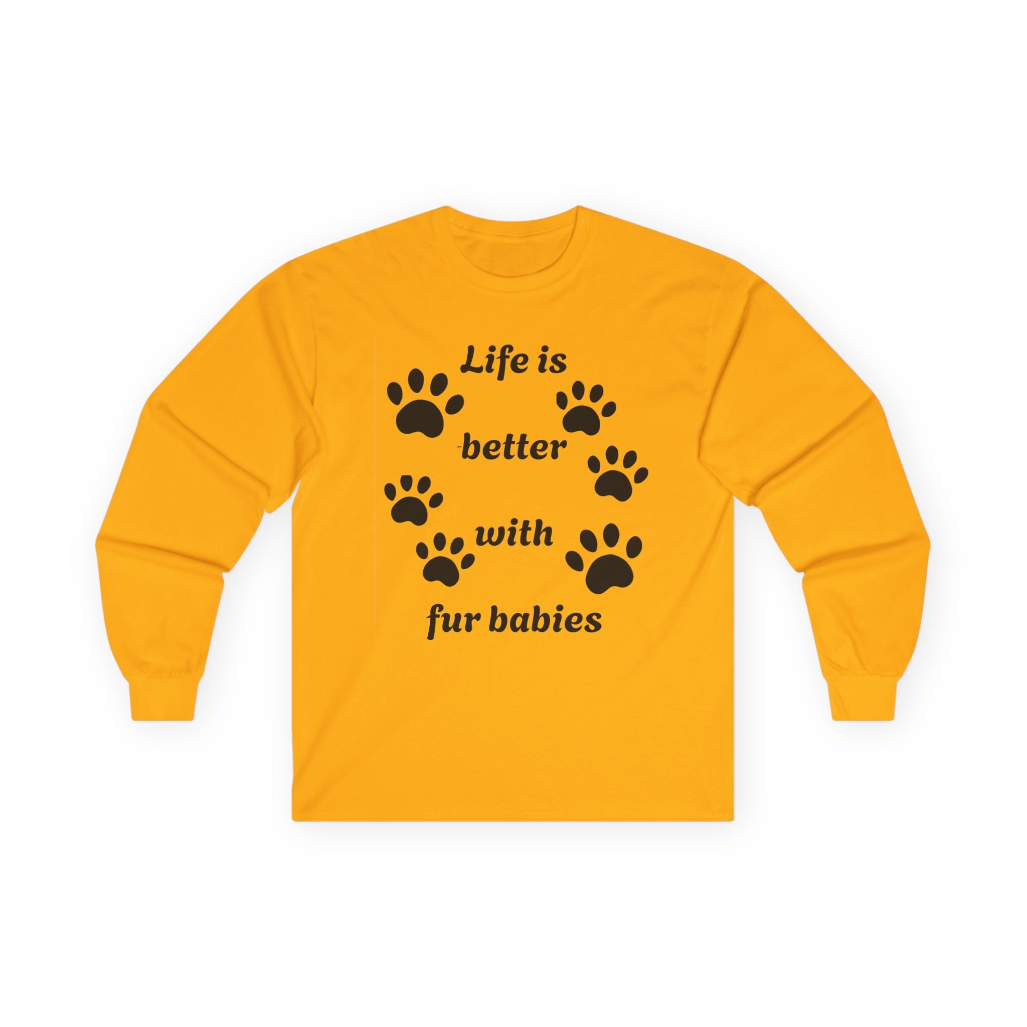 Life is better with fur babies - Unisex Ultra Cotton Long Sleeve Tee
