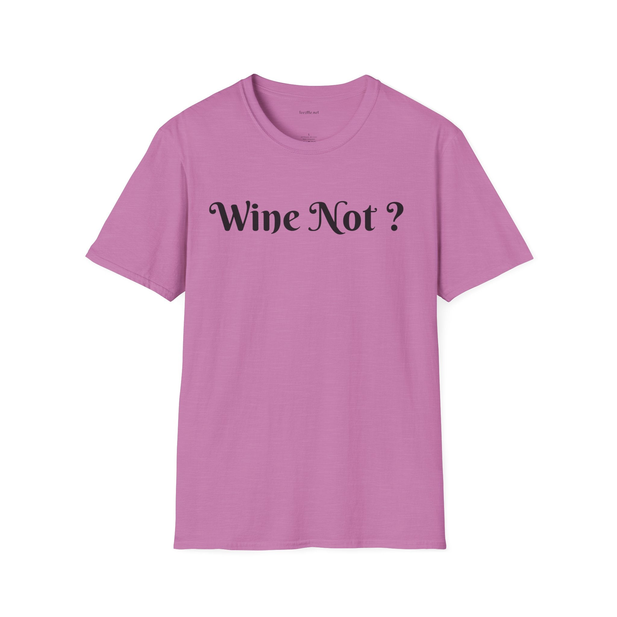 Wine Not ? - Unisex Softstyle T-Shirt 100% Cotton Graphic