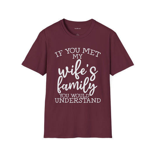 If You Met My Wife's Family Unisex Softstyle T-Shirt 100% Cotton