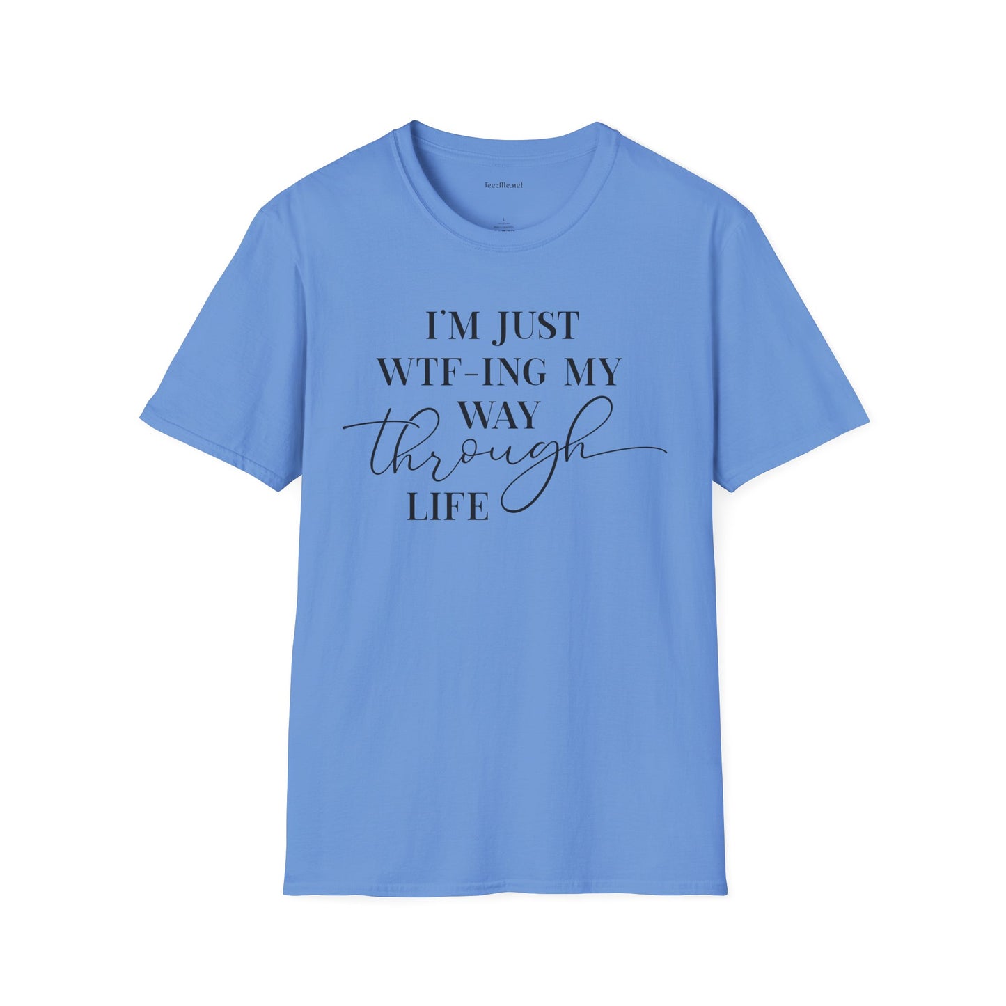 WTF-ING My Way Through Unisex Softstyle T-Shirt 100% Cotton Graphic