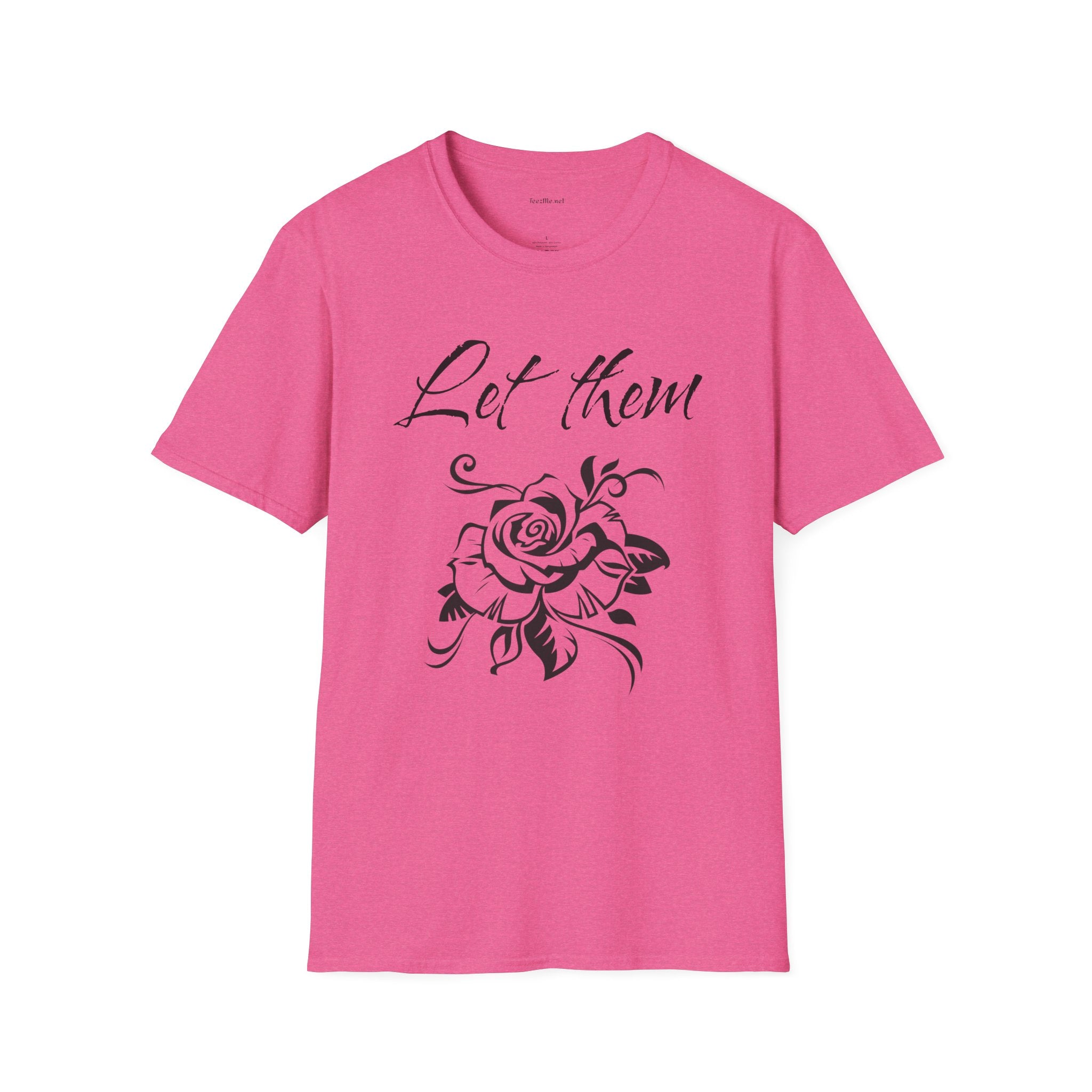 Let Them  - Unisex Softstyle T-Shirt 100% Cotton Graphic