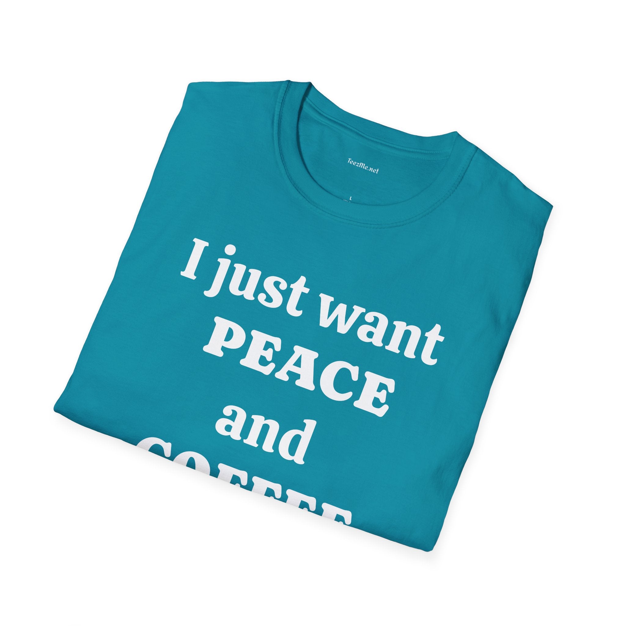 I just want PEACE and COFFEE - Unisex Softstyle T-Shirt 100% Cotton Graphic