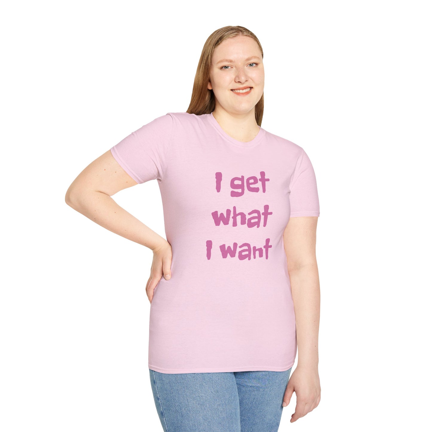 I get what I want - Unisex Softstyle T-Shirt 100% Cotton Graphic