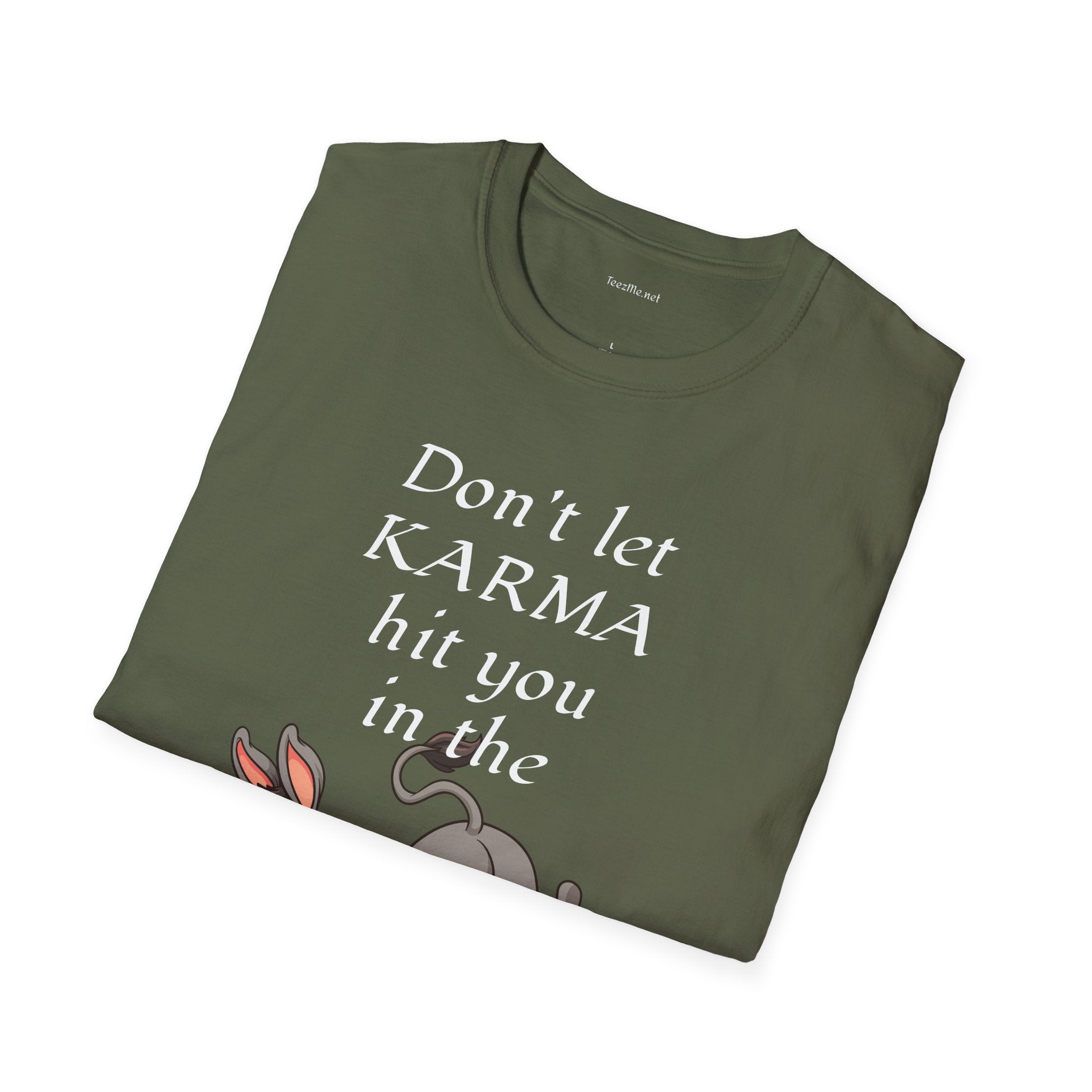 Don't let KARMA hit you in the ***  - Unisex Softstyle T-Shirt 100% Cotton Graphic