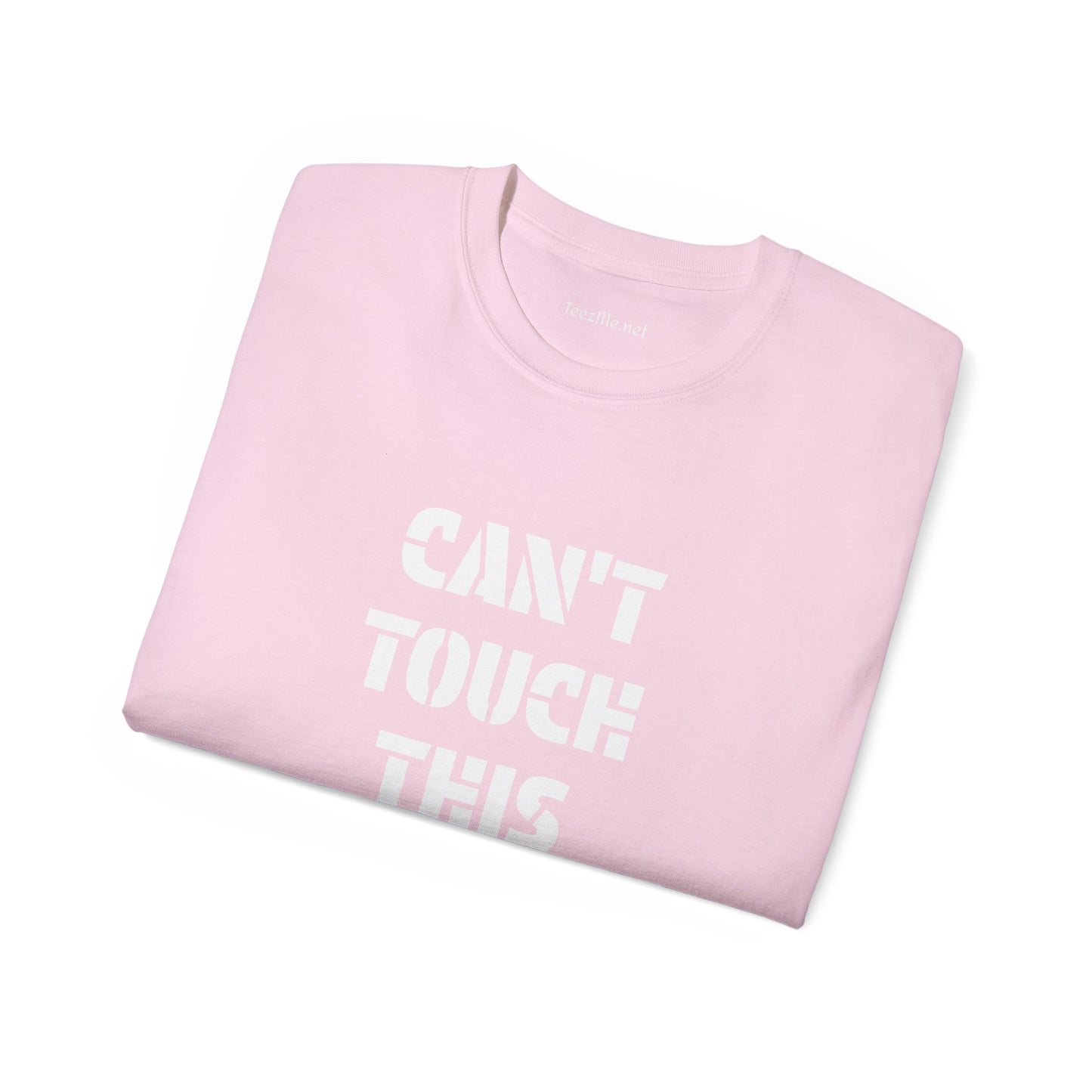 Can't Touch This -  Unisex Ultra Cotton Tee 100% Cotton Graphic
