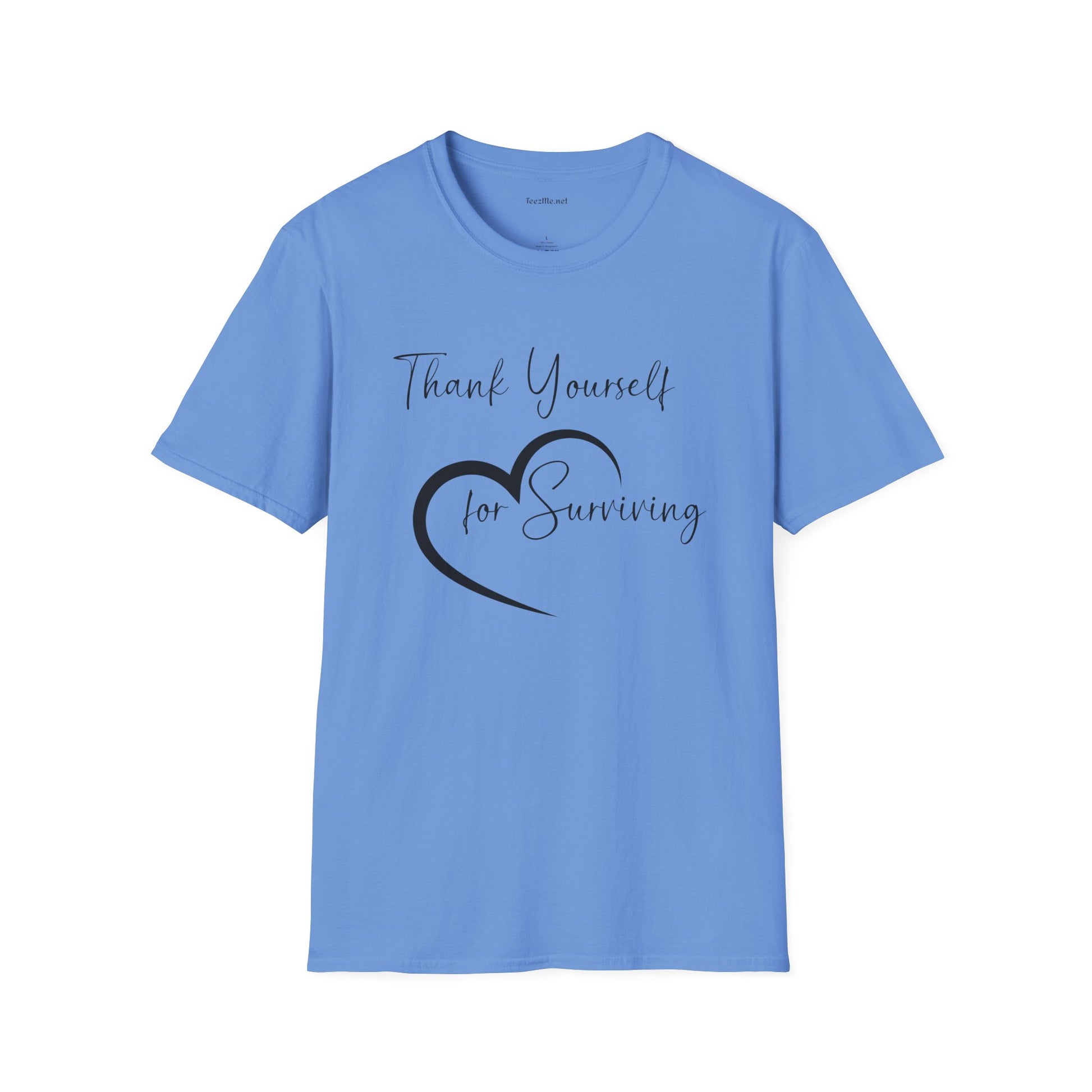 Thank Yourself for Surviving - Unisex Softstyle T-Shirt 100% Cotton Graphic