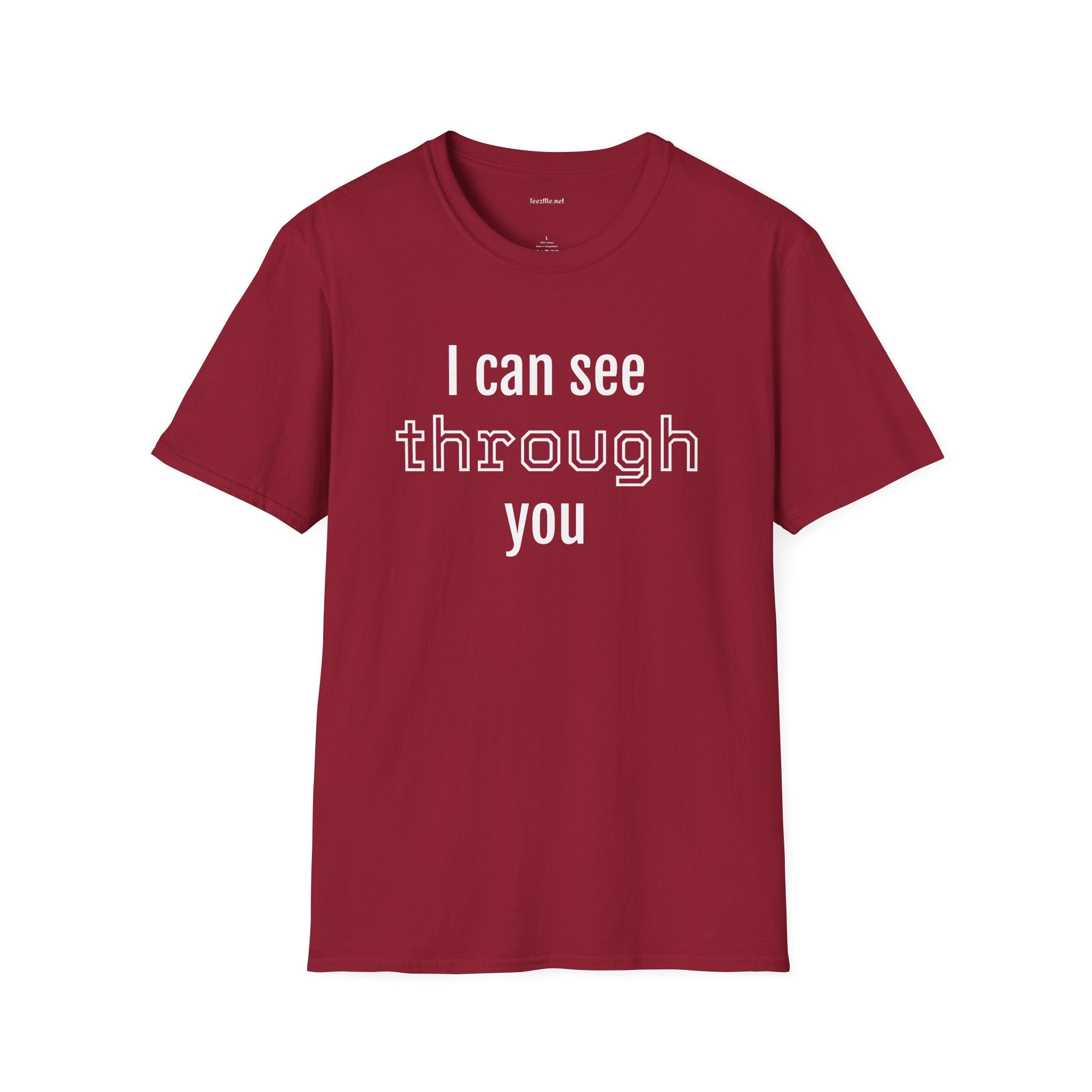 I can see through you  - Unisex Softstyle T-Shirt 100% Cotton Graphic