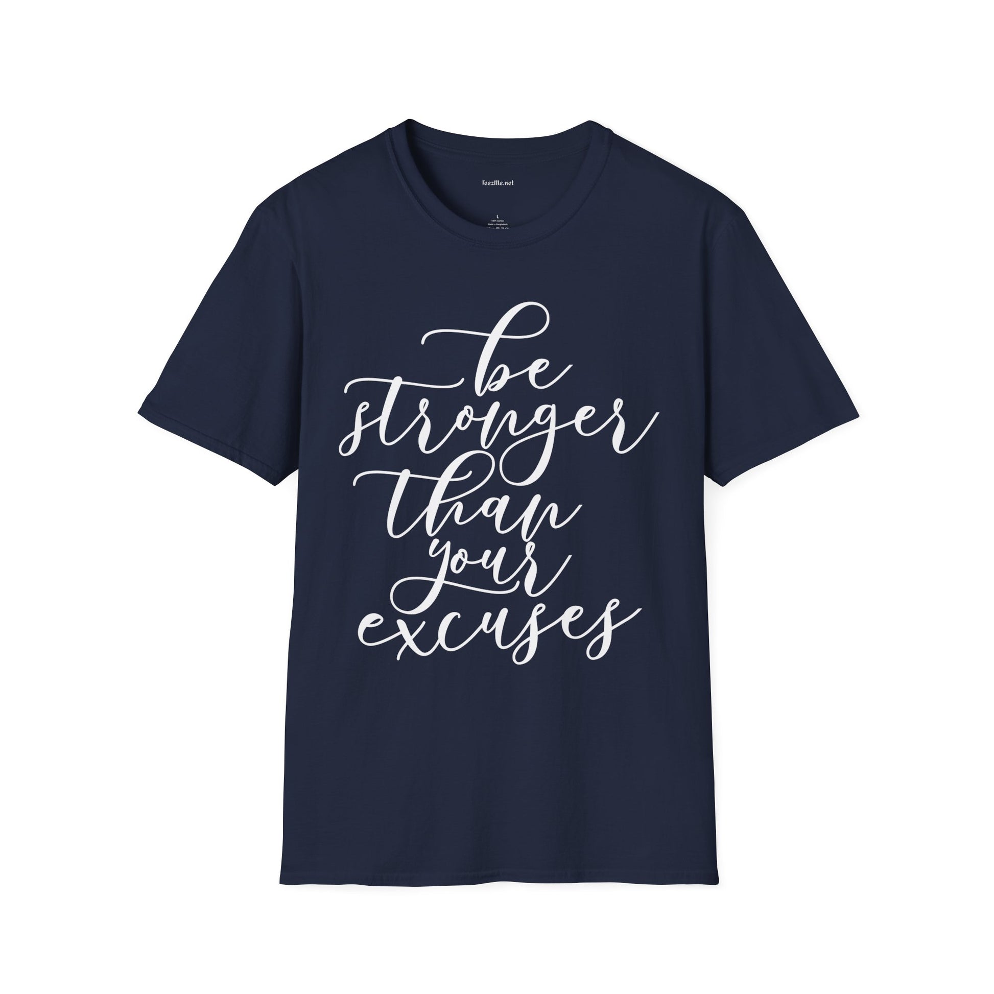 Be Stronger Than Your Excuses T-Shirt