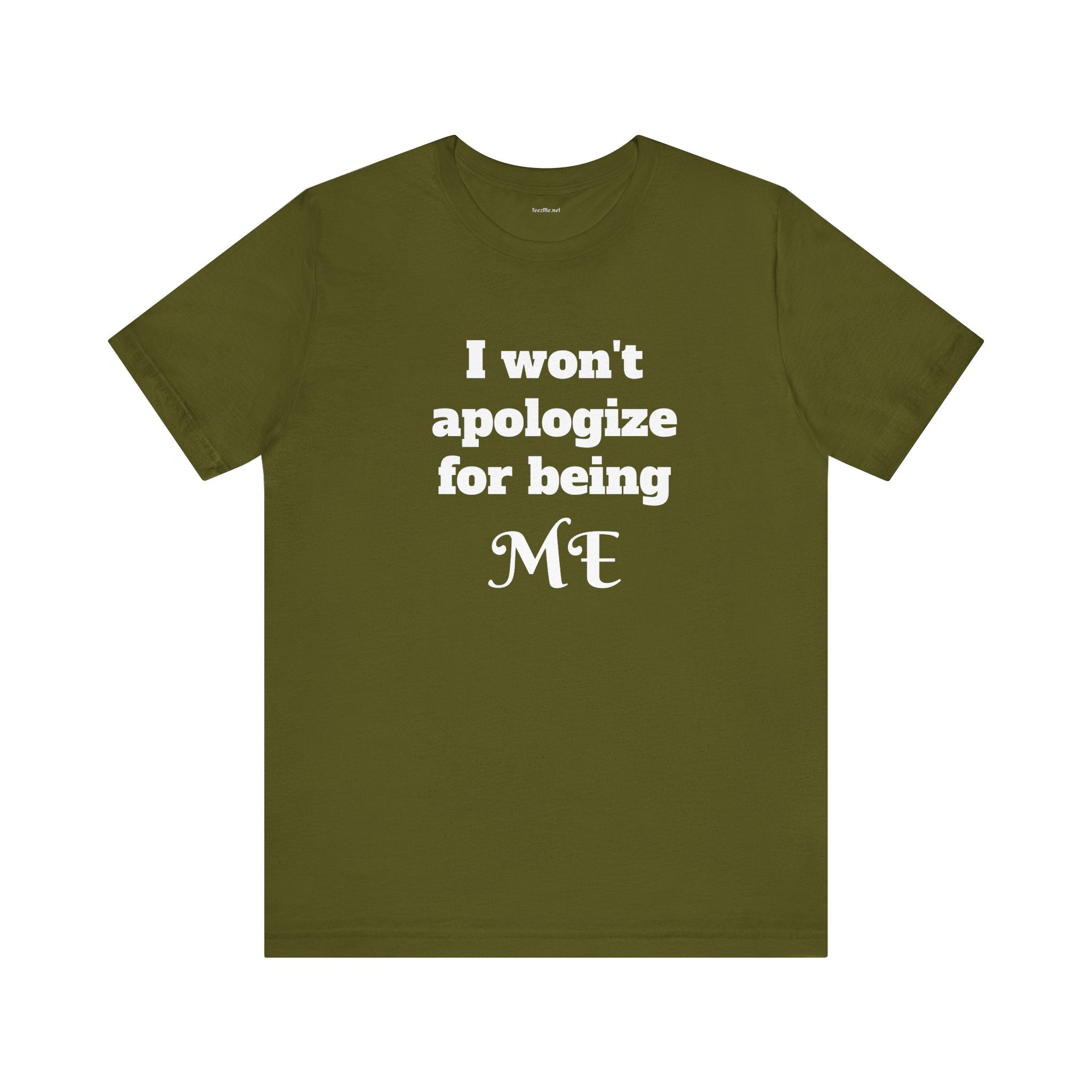 I won't apologize for being ME - Unisex Jersey Short Sleeve Tee