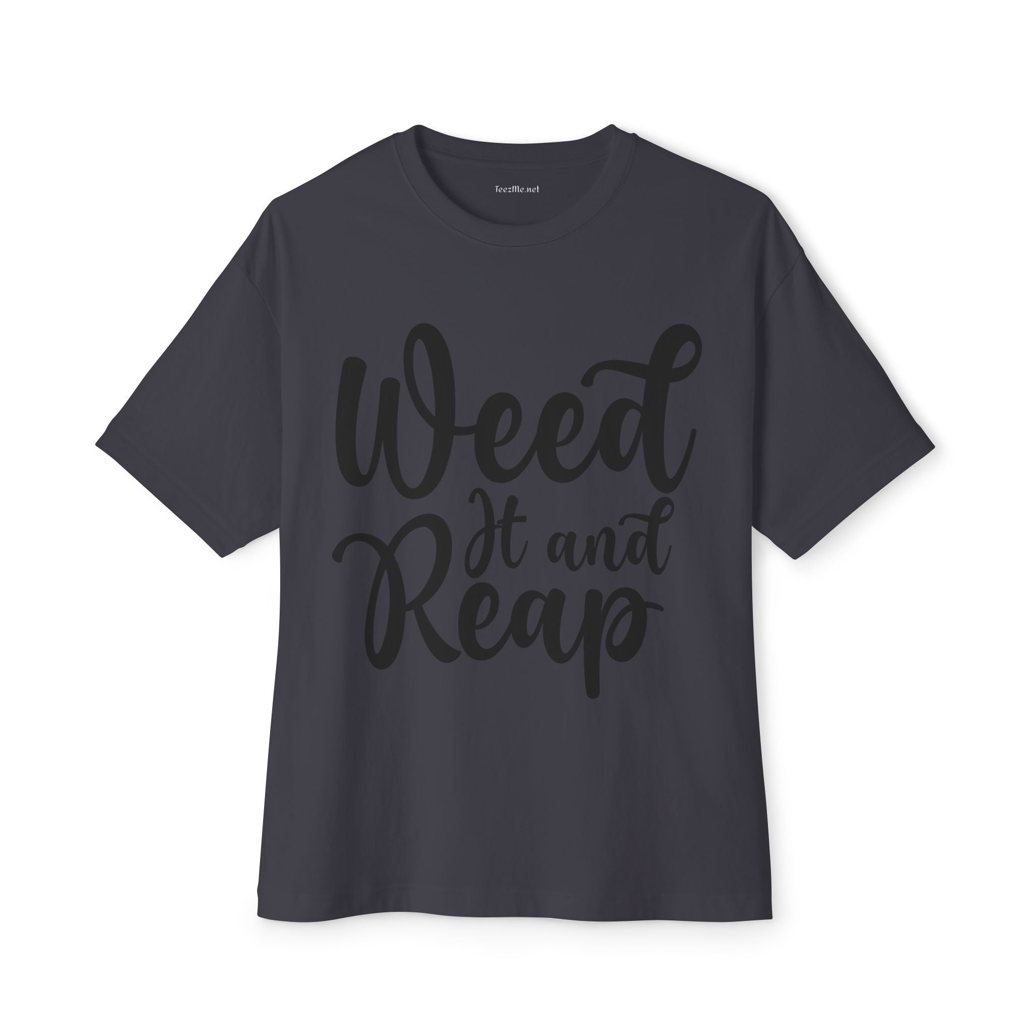 Weed it and Reap Unisex Oversized Boxy Tee