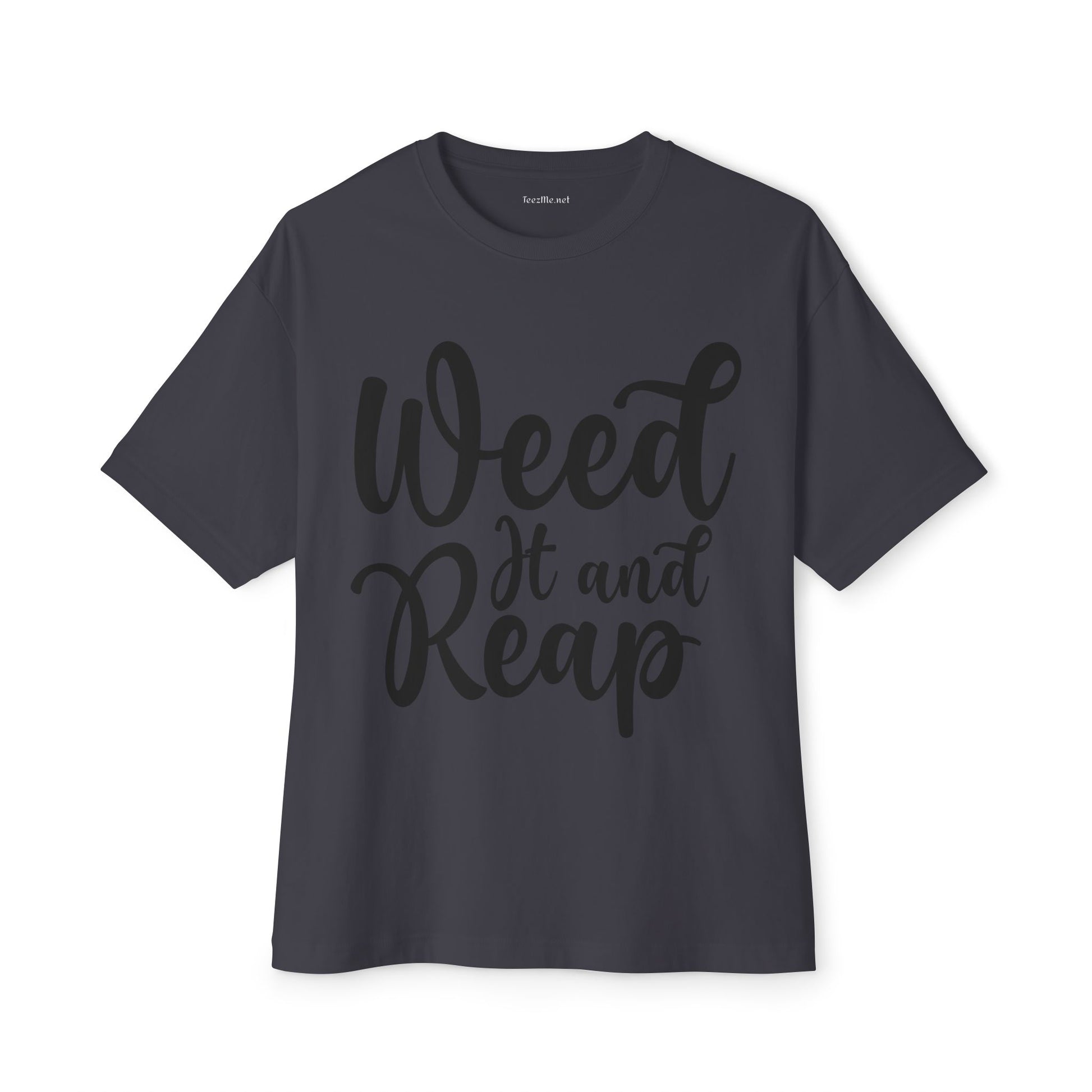 Weed it and Reap Unisex Oversized Boxy Tee