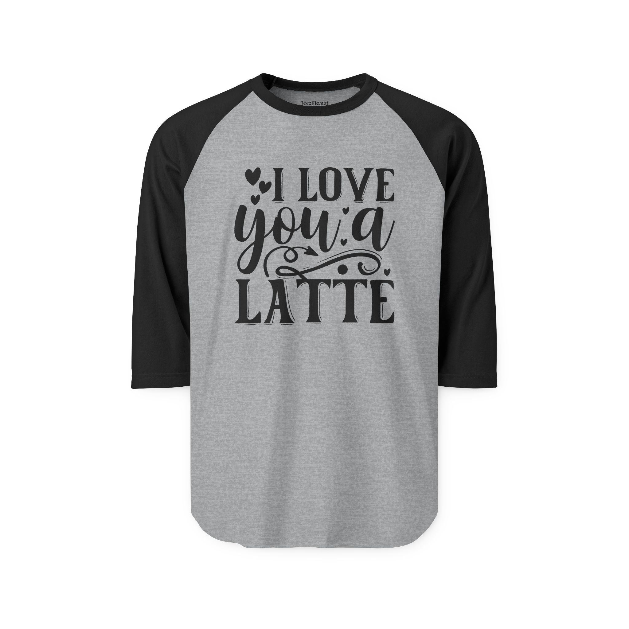 I Love You a Latte Unisex Three-Quarter Sleeve Raglan Shirt