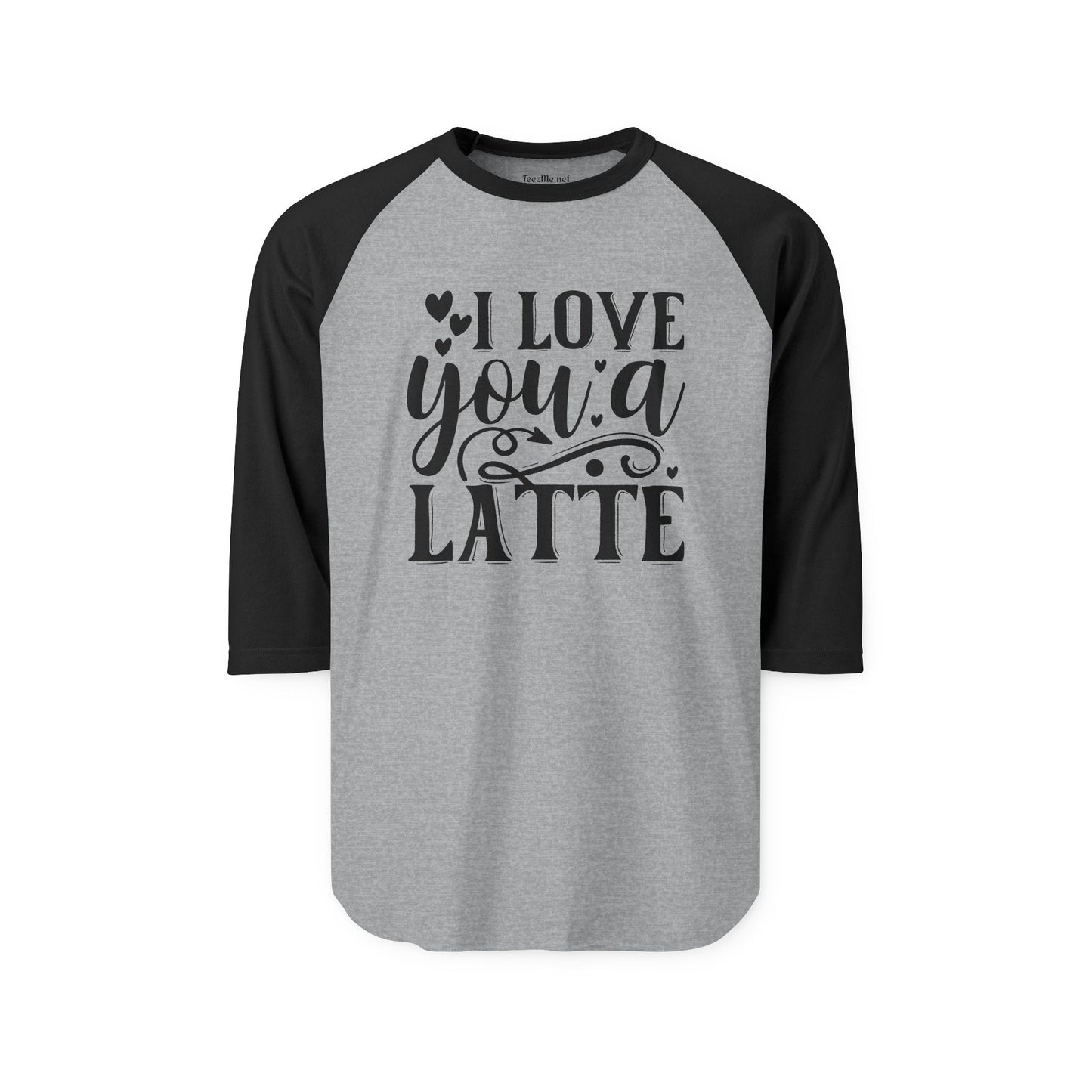 I Love You a Latte Unisex Three-Quarter Sleeve Raglan Shirt